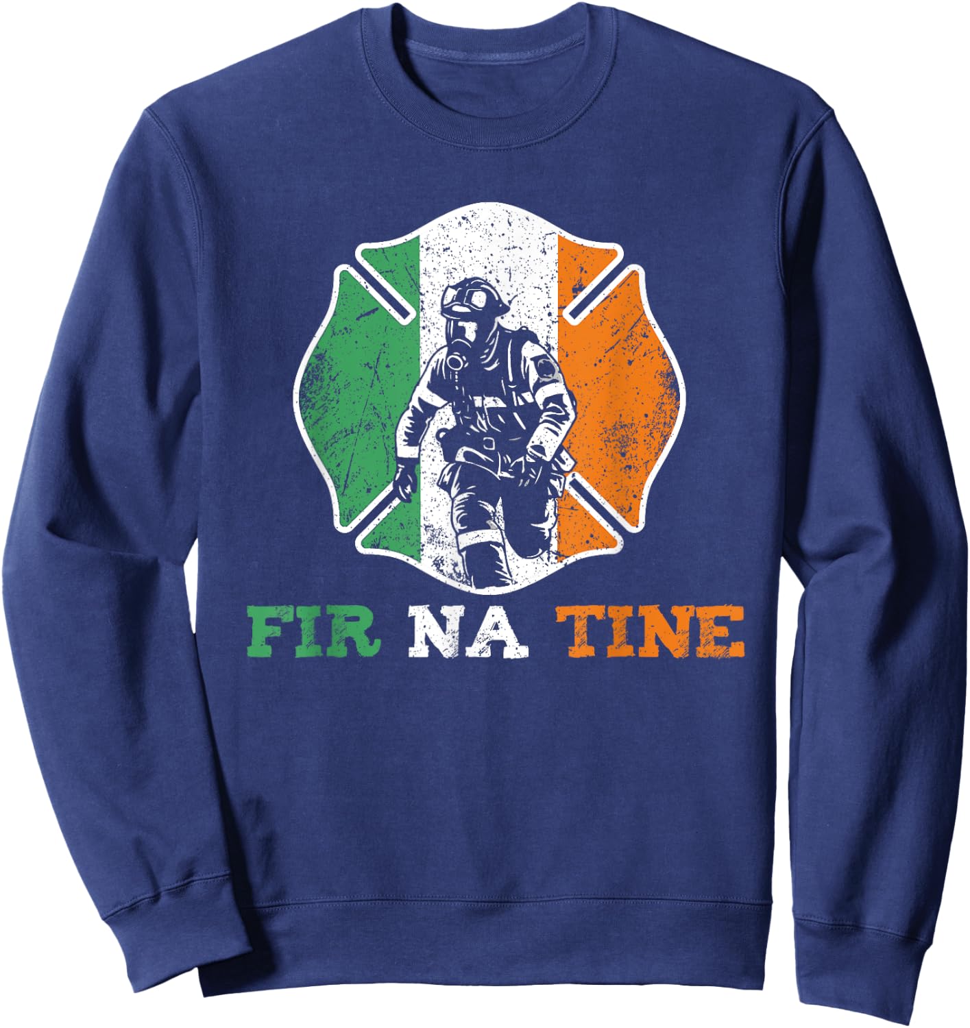 Fir Na Tine Fireman St Patrick's Day Irish Firefighters Sweatshirt - Sweatshirt | Navy