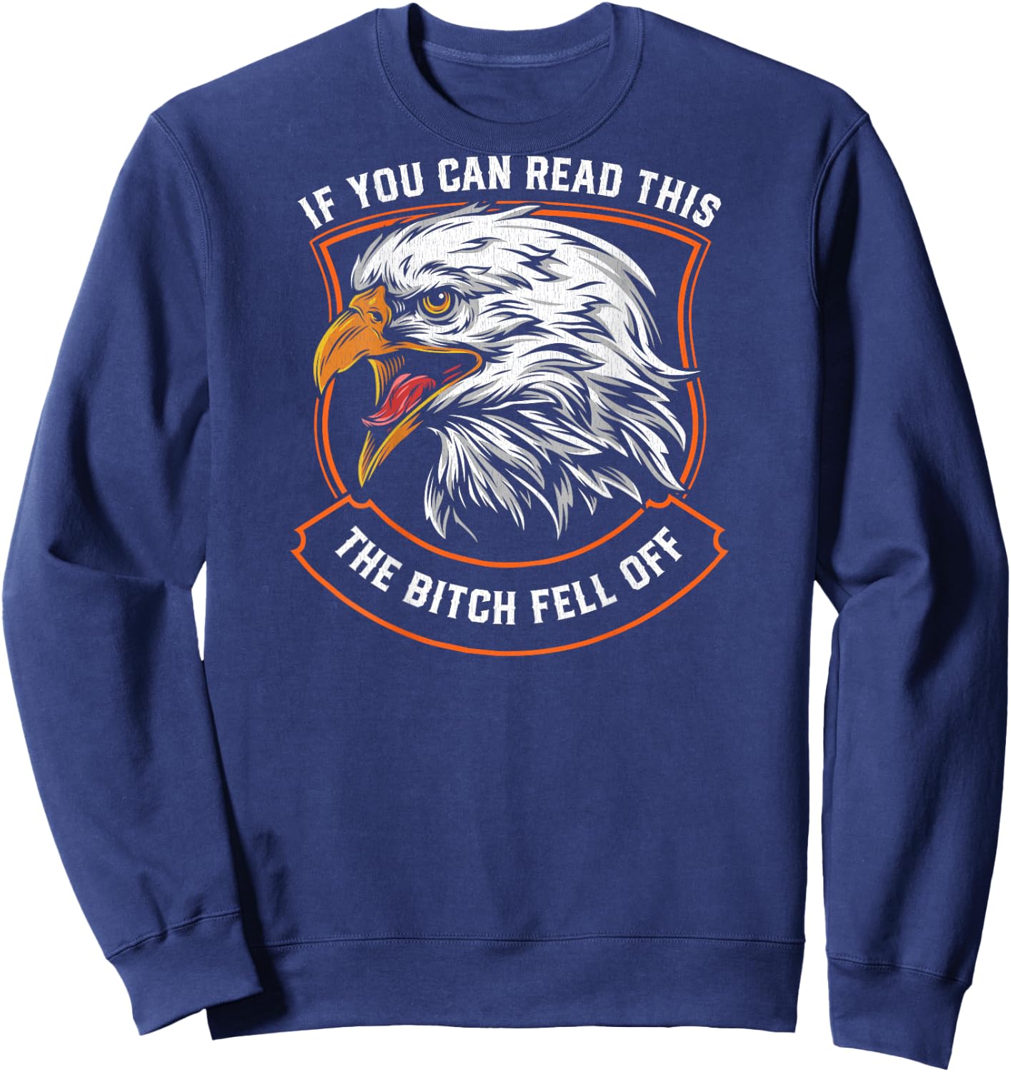 If You Can Read This The Bitch Fell Off Funny Biker Sweatshirt - Sweatshirt | Navy