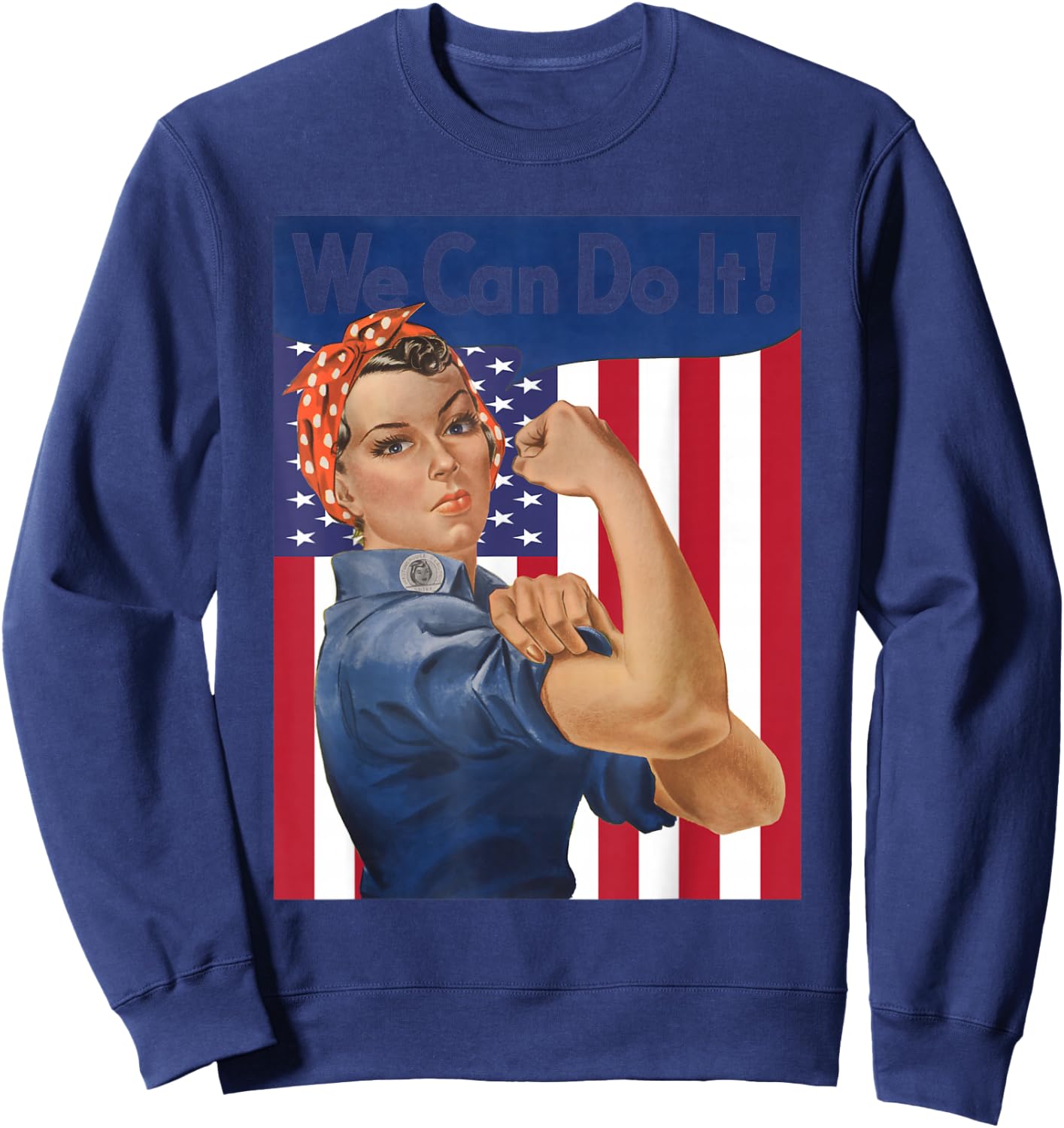 We Can Do It Rosie The Riveter Feminist USA Flag Rosey Rosy Sweatshirt - Sweatshirt | Navy