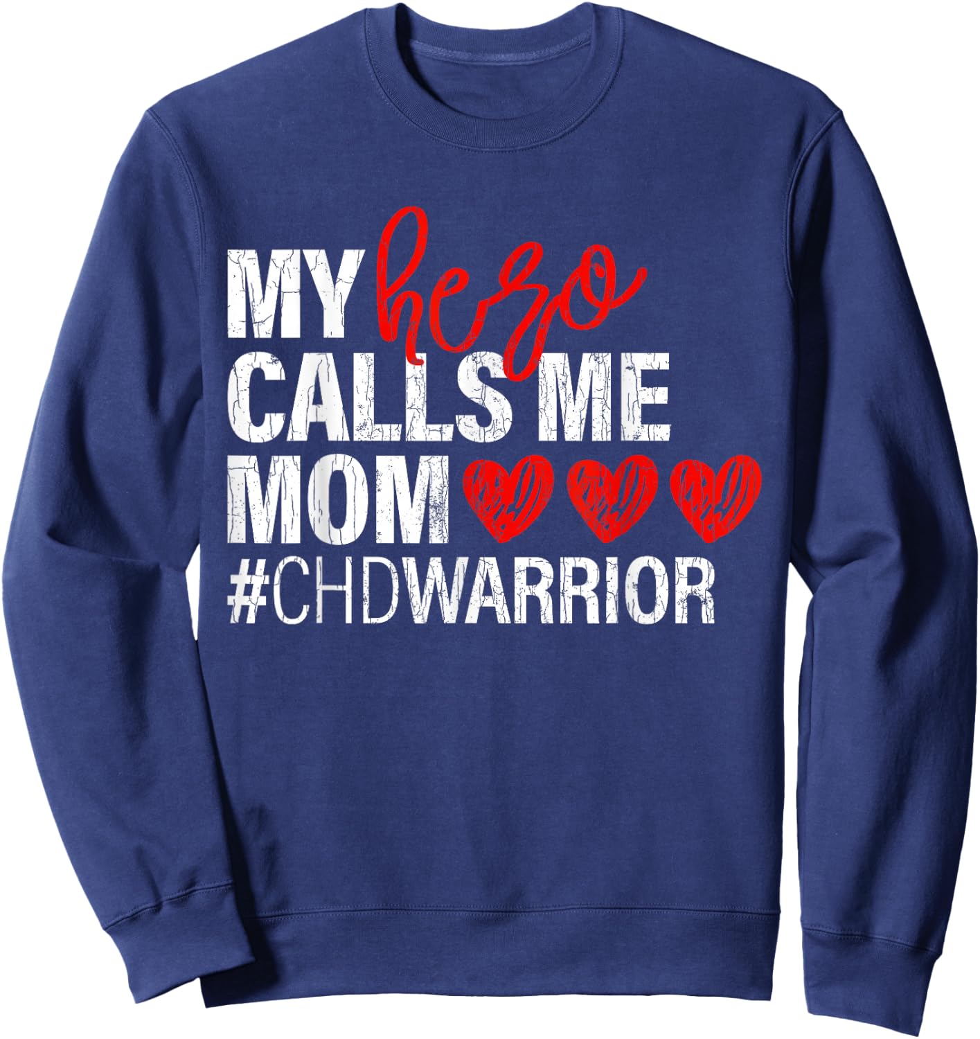 Hero Calls Me Mom CHD Congenital Heart Defect Happy Gift Sweatshirt - Sweatshirt | Navy