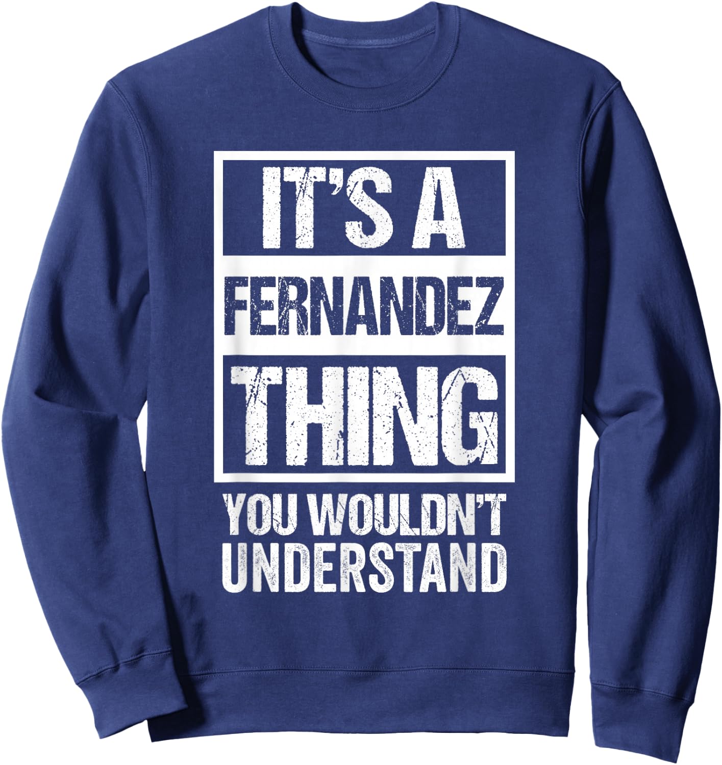 It's A Fernandez Thing You Wouldn't Understand - Family Name Sweatshirt - Sweatshirt | Navy