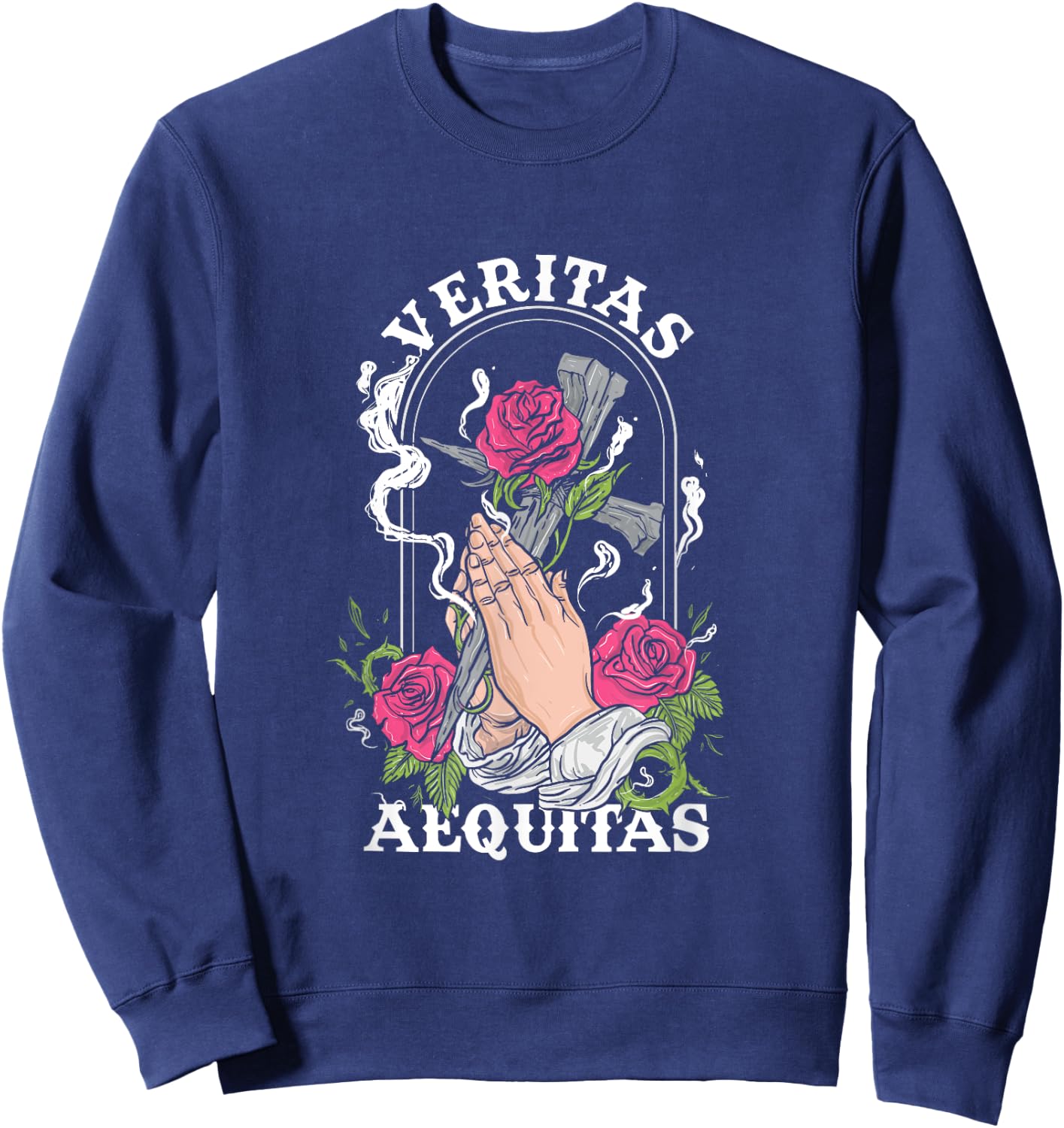 Veritas Aequitas Cross Roses Praying Hands Pray God Gift Sweatshirt - Sweatshirt | Navy