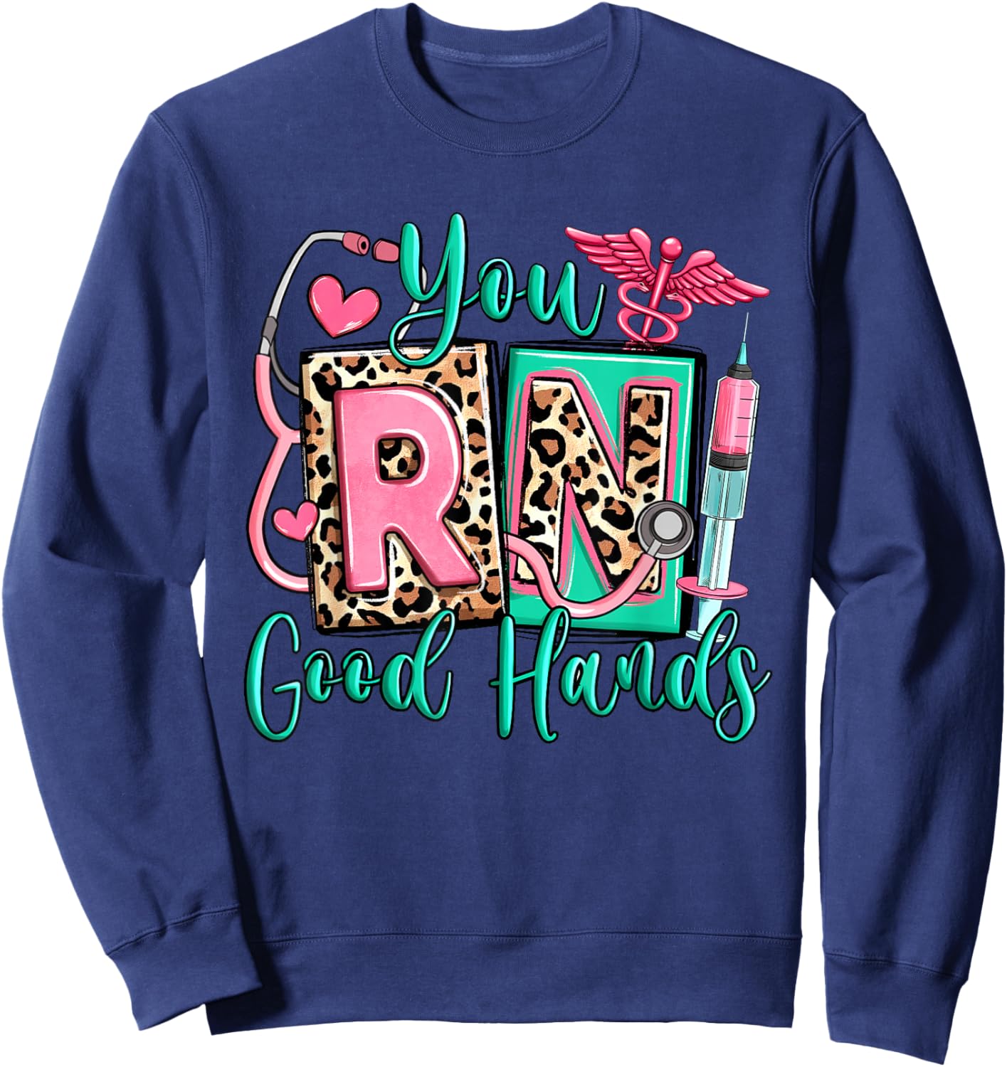 You RN Good Hands Registered Nurse, Cute Leopard Nurse Life Sweatshirt - Sweatshirt | Navy