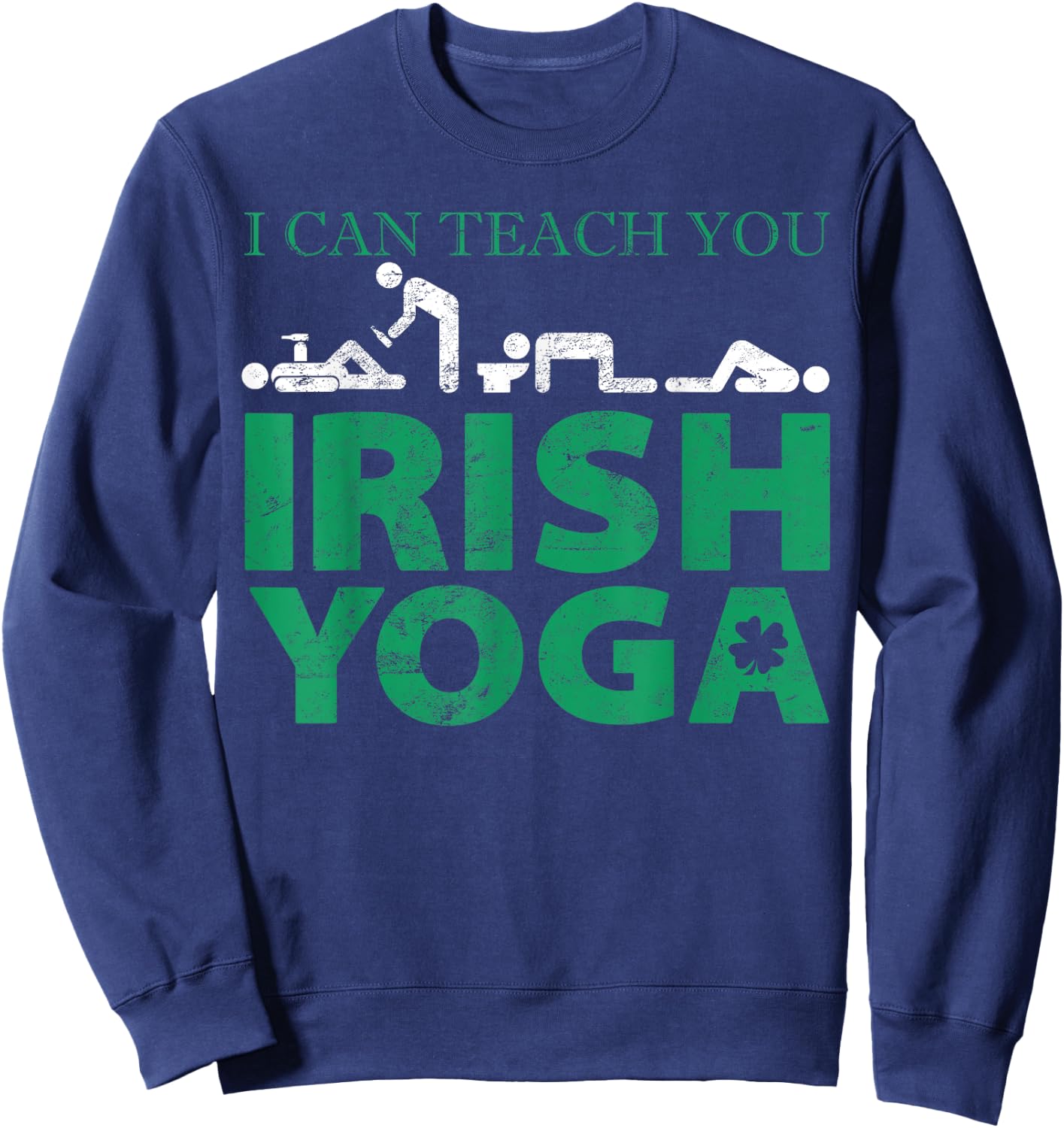 I Can Teach You Irish Yoga St Patricks Day Gift Graphic Sweatshirt - Sweatshirt | Navy