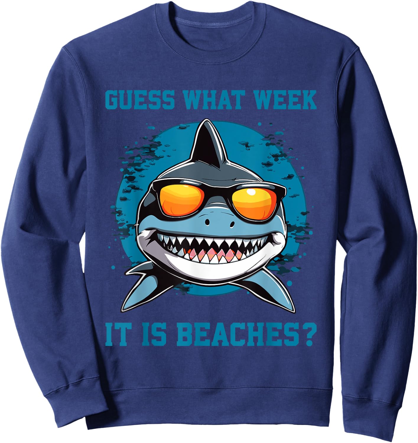 Guess What Week It Is Beaches - Funny Friday Shark Summer Sweatshirt - Sweatshirt | Navy