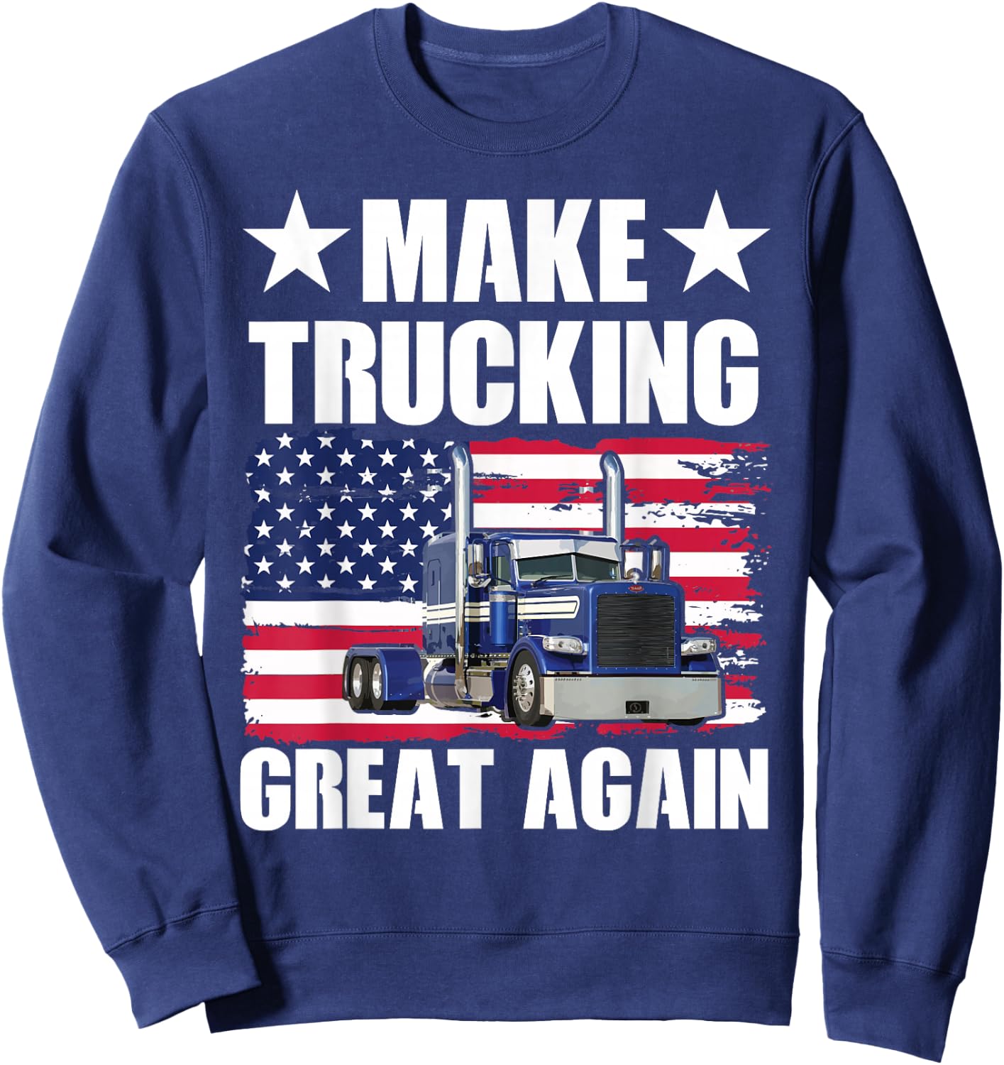 Make Trucking Great Again Sweatshirt - Sweatshirt | Navy