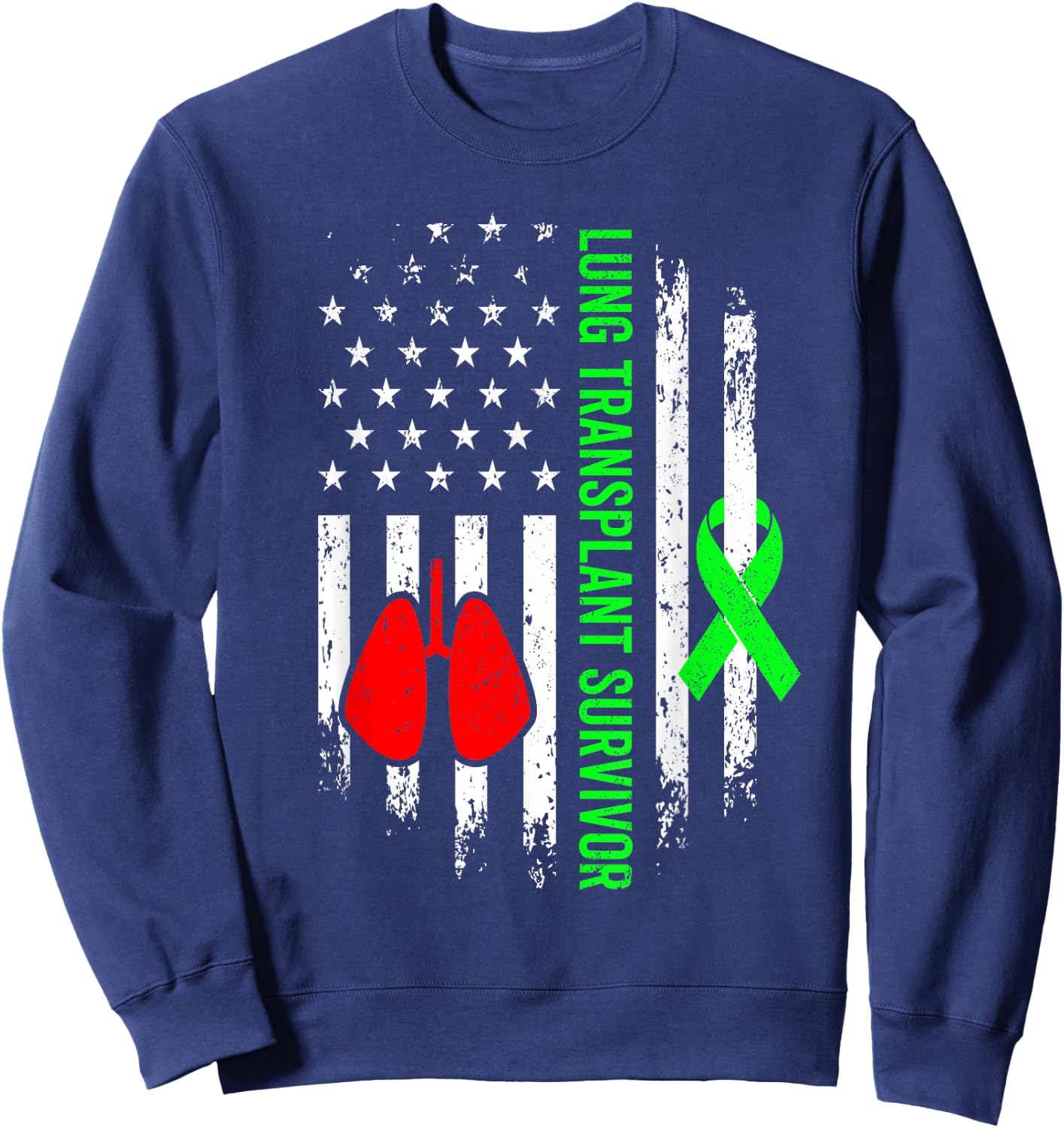 Lung Transplant Survivor Warrior Organ Recipient USA Flag Sweatshirt - Sweatshirt | Navy
