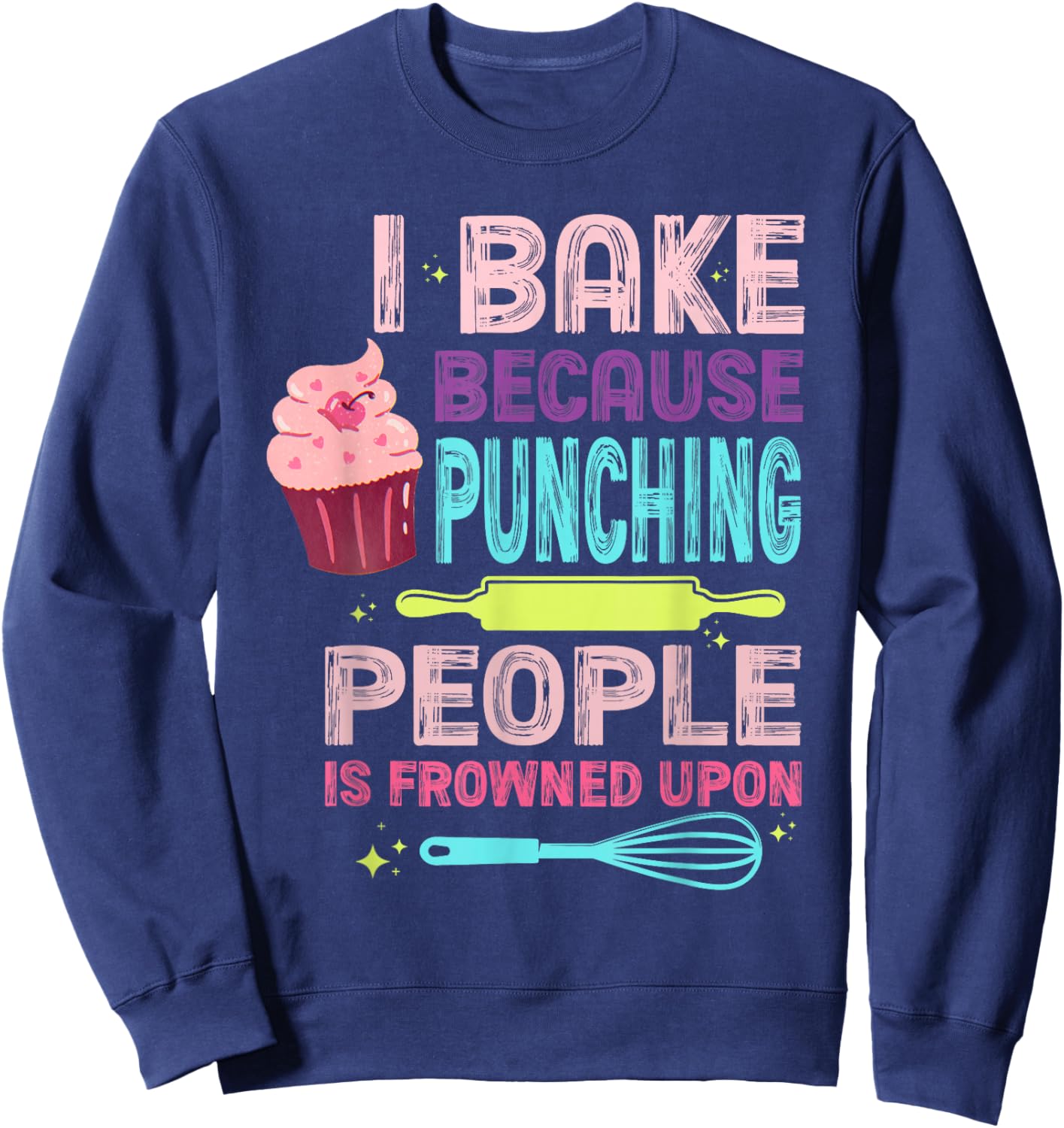 I Bake Because Punching People Is Frowned Upon Sweatshirt - Sweatshirt | Navy