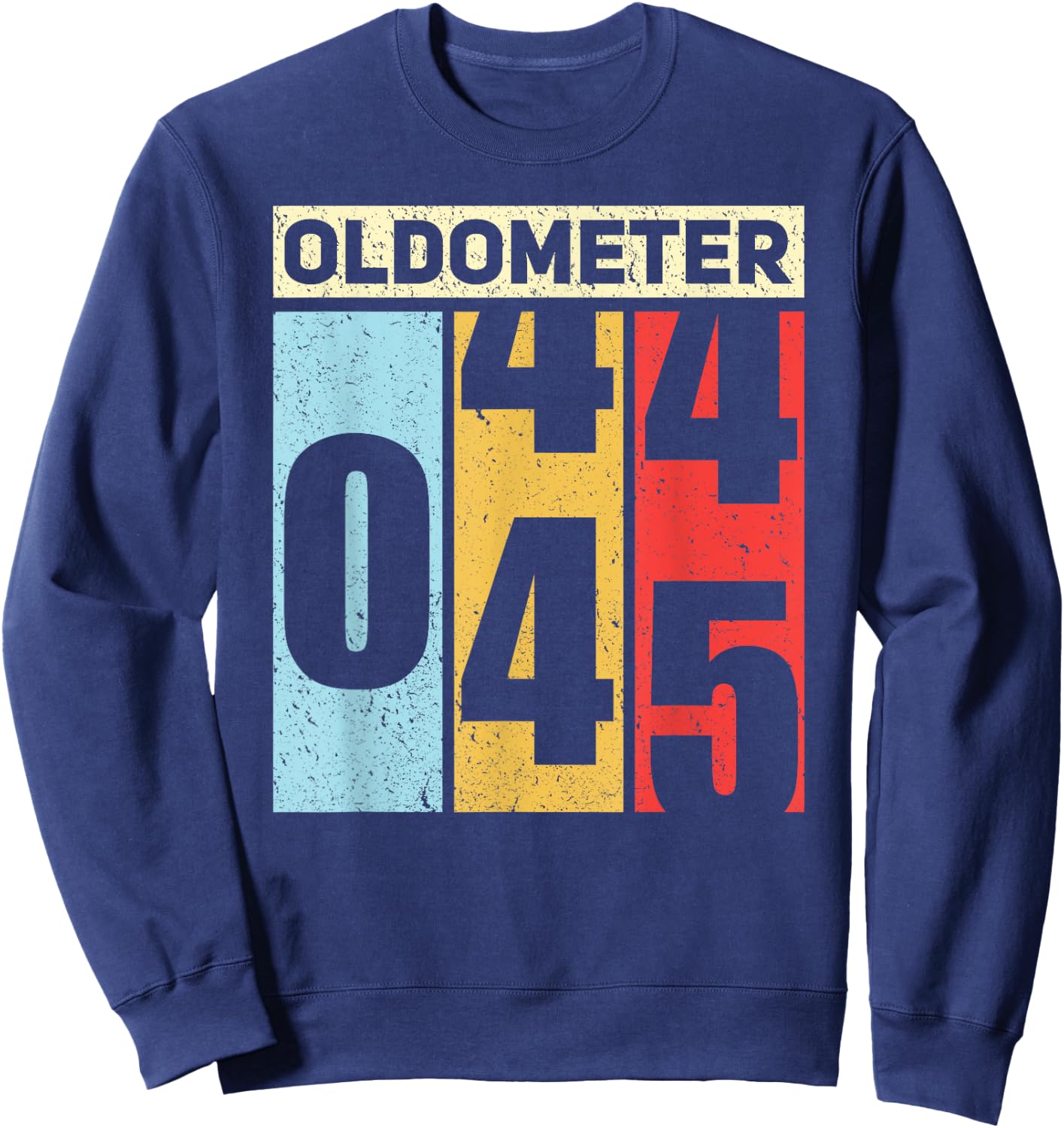 Oldometer 44-45 Funny 45th Birthday Odometer Gift Oldometer Sweatshirt - Sweatshirt | Navy