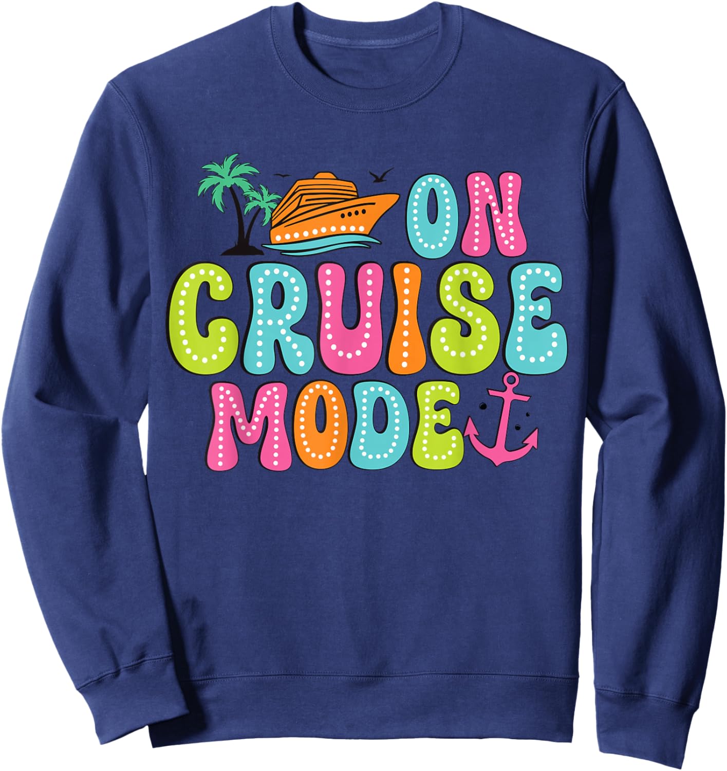 On Cruise mode2025 Ship Vacation Trip Family Cruise Matching Sweatshirt - Sweatshirt | Navy