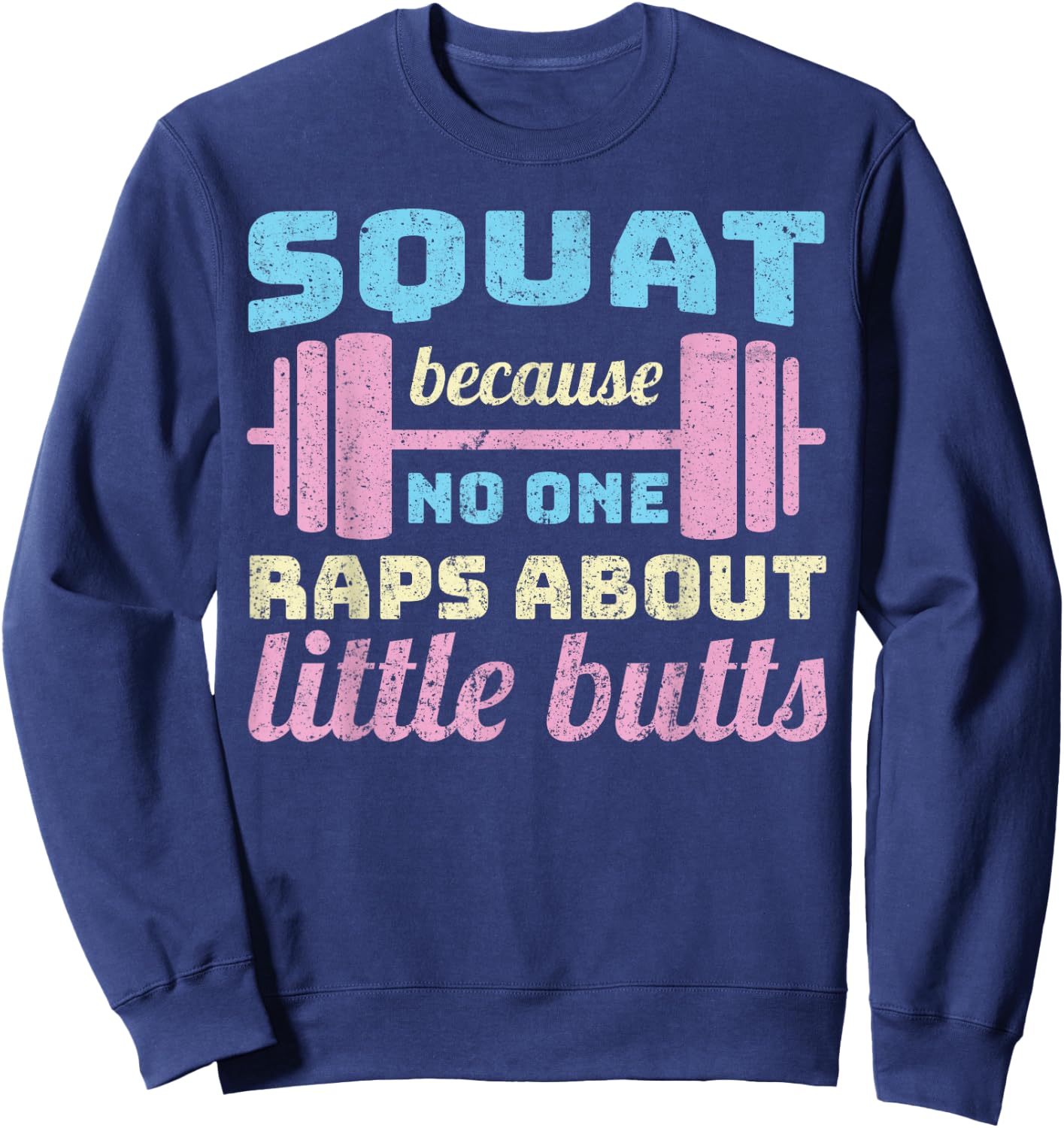 Squats because noone raps about - funny squat Sweatshirt - Sweatshirt | Navy