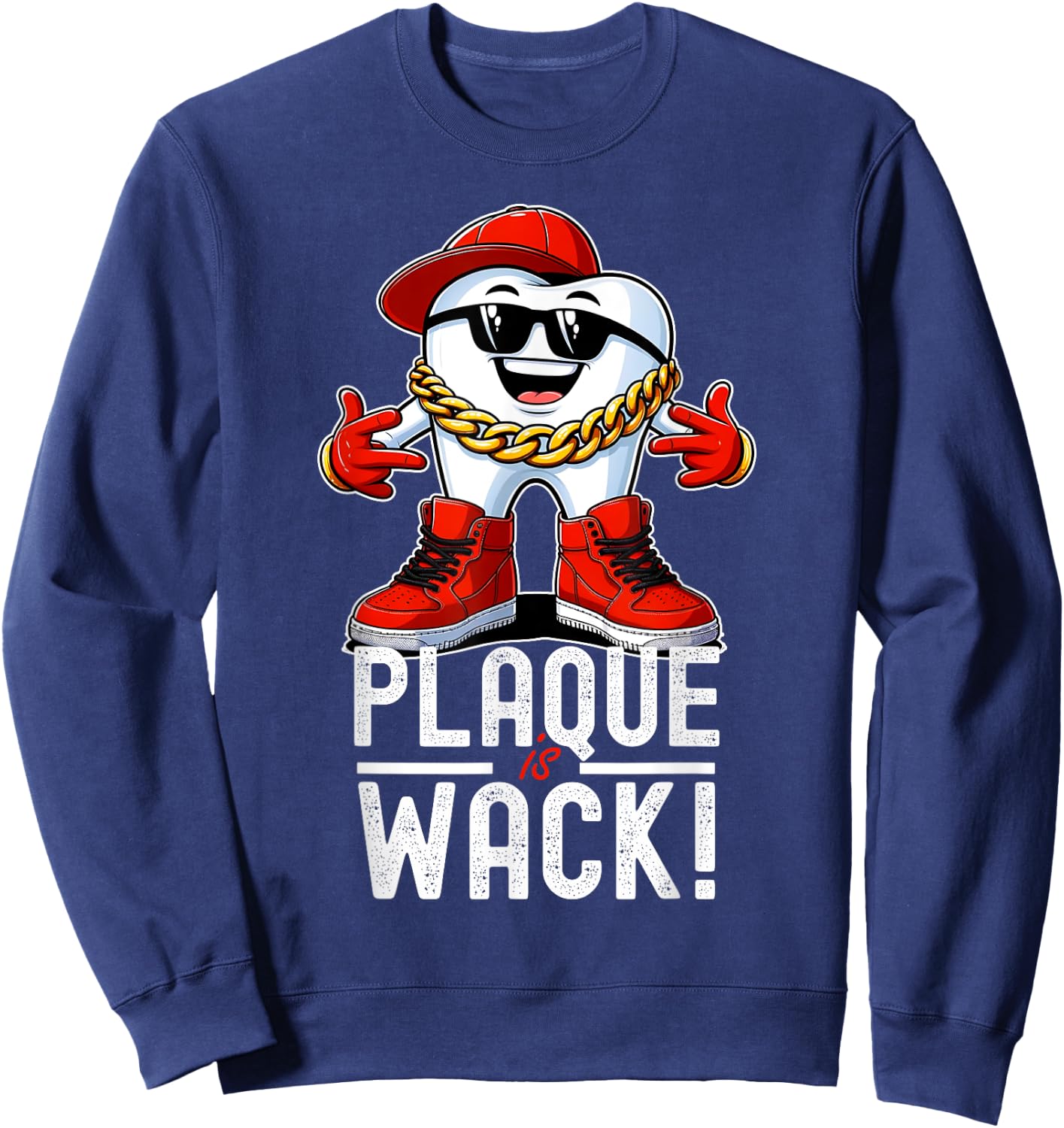 Funny Dentist Dental Hygiene Plaque is Wack Hip Hop Sweatshirt - Sweatshirt | Navy