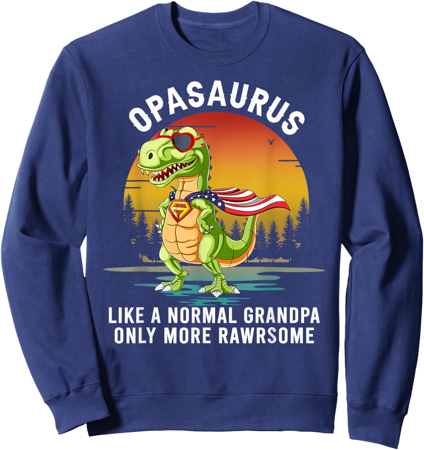 Opasaurus Like a Normal Grandpa Only More Rawrsome Sweatshirt - Sweatshirt | Navy