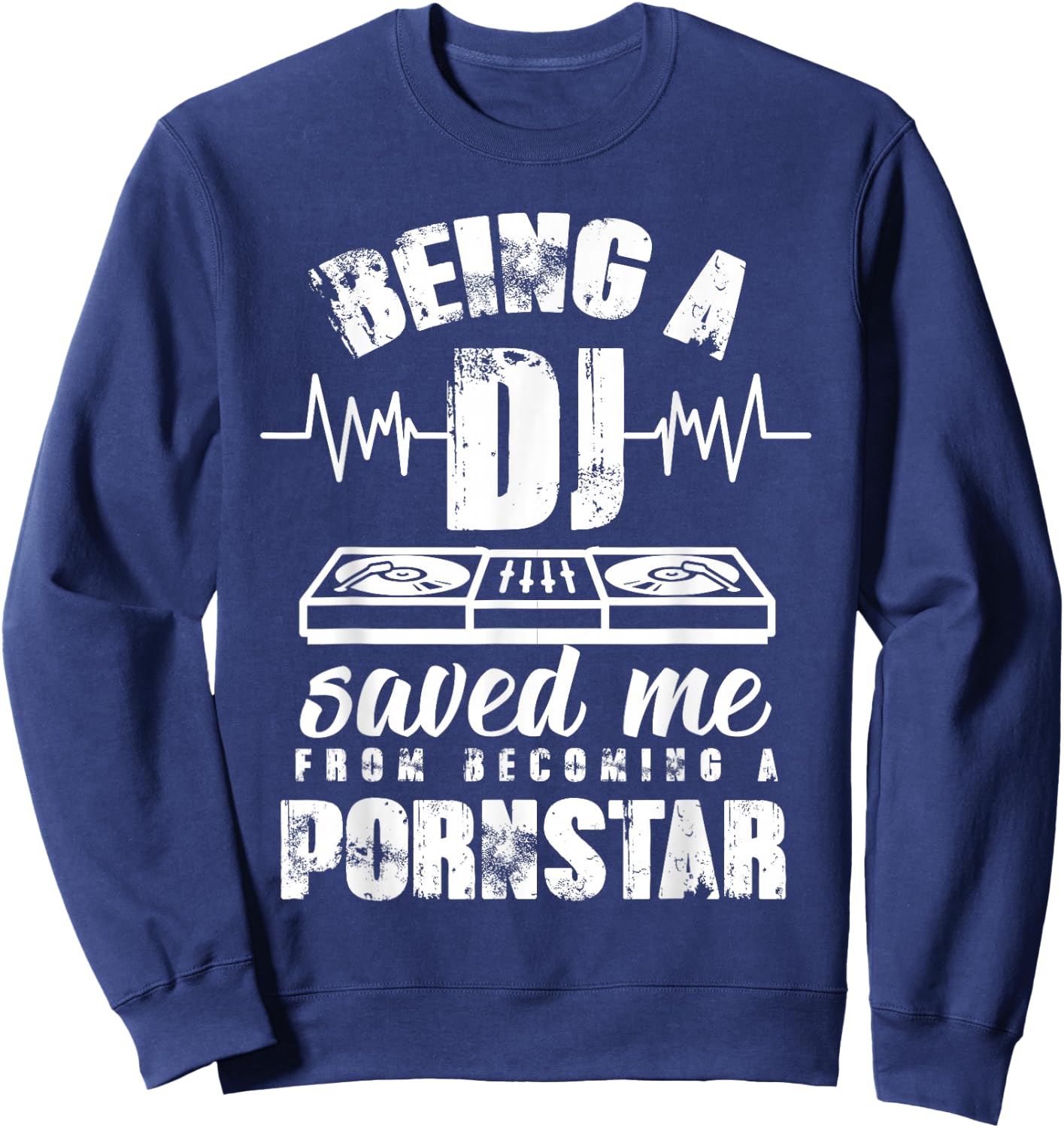 Vintage Being a DJ saved me from becoming a porn star gift Sweatshirt - Sweatshirt | Navy