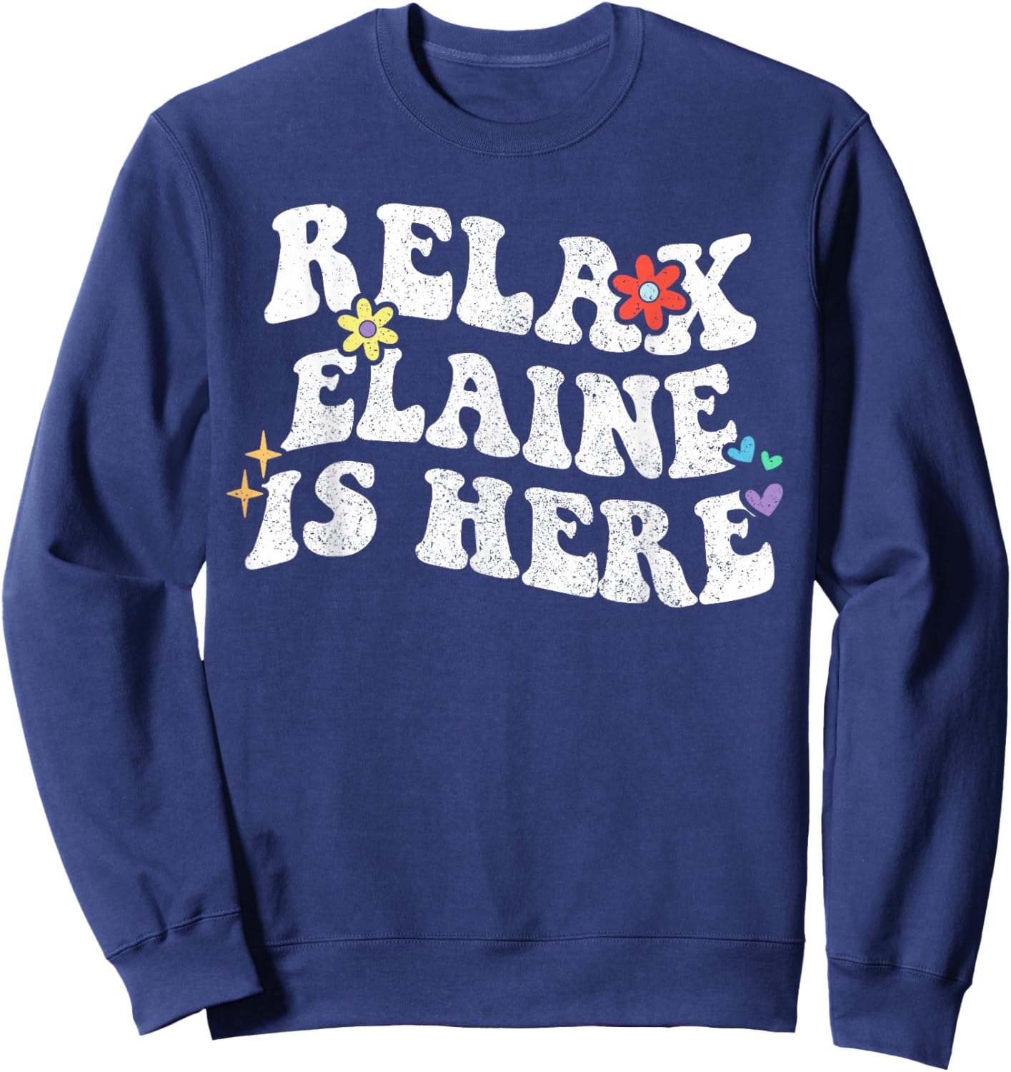 Retro Groovy Relax Elaine Is Here Funny Mother's Day Name Sweatshirt - Sweatshirt | Navy