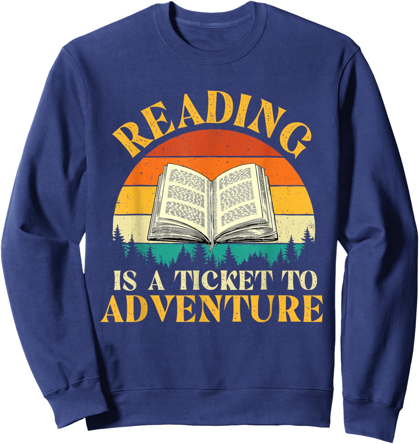 Reading is A Ticket to Adventure - Retro Vintage Book Lover Sweatshirt - Sweatshirt | Navy