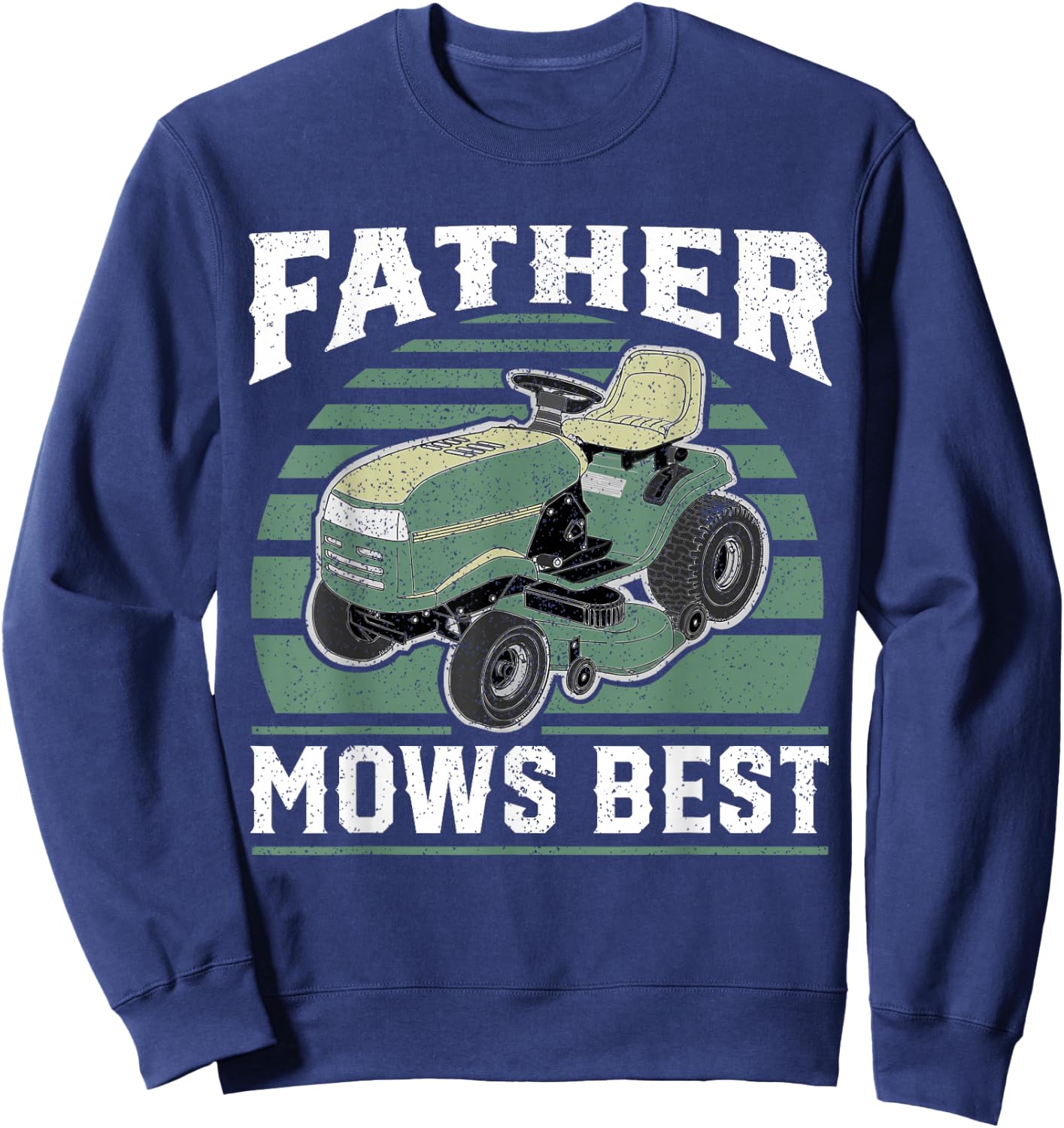 Father Mows Best Funny Riding Mower Retro Mowing Dad Gift Sweatshirt - Sweatshirt | Navy