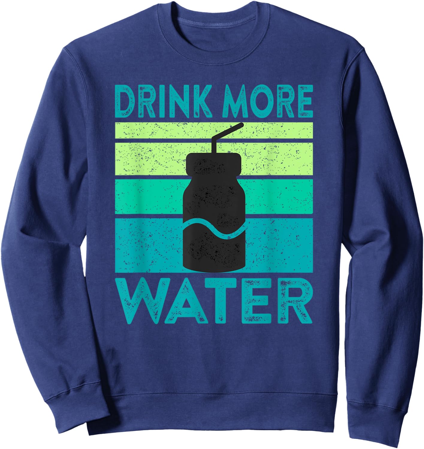 Drink More Water Health Coach Motivational Quote Saying Meme Sweatshirt - Sweatshirt | Navy