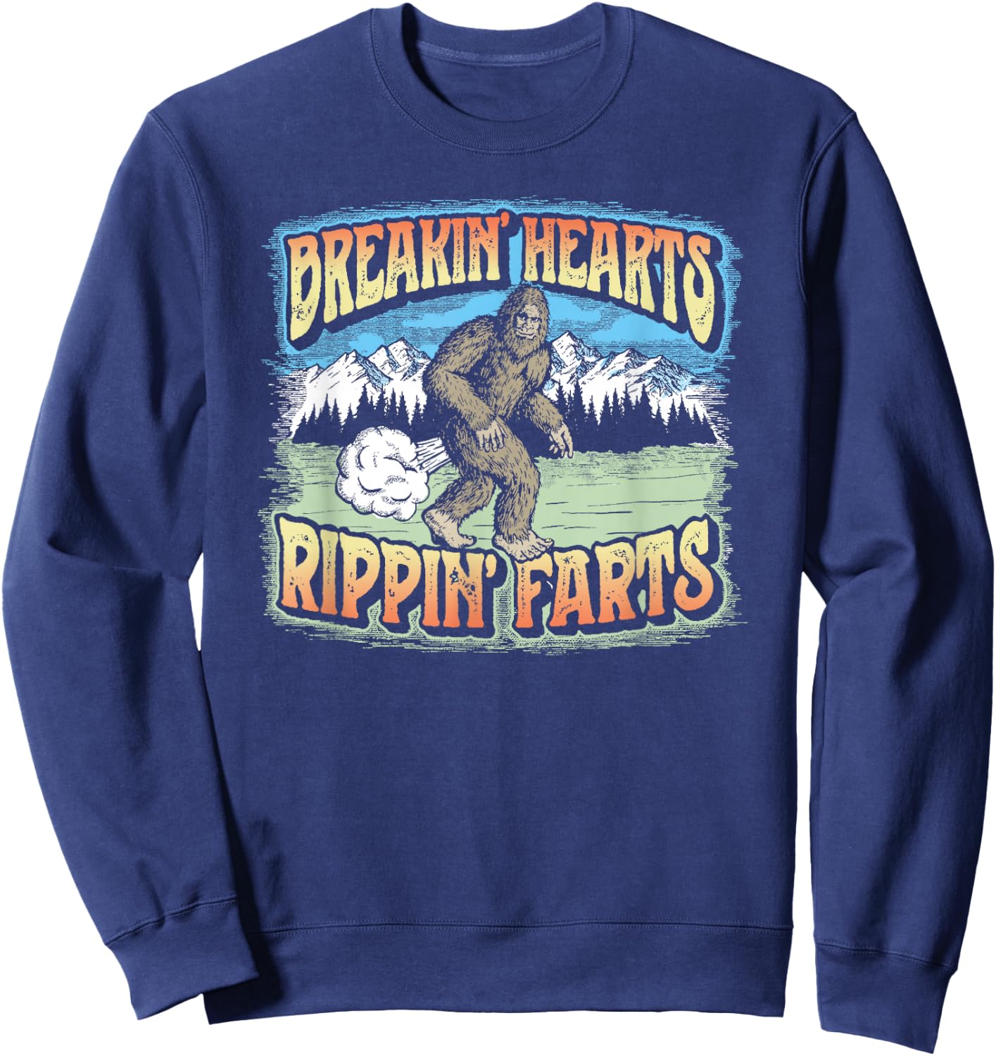 Breakin' Hearts, Rippin' Farts Funny Sasquatch Bigfoot 80s Sweatshirt - Sweatshirt | Navy