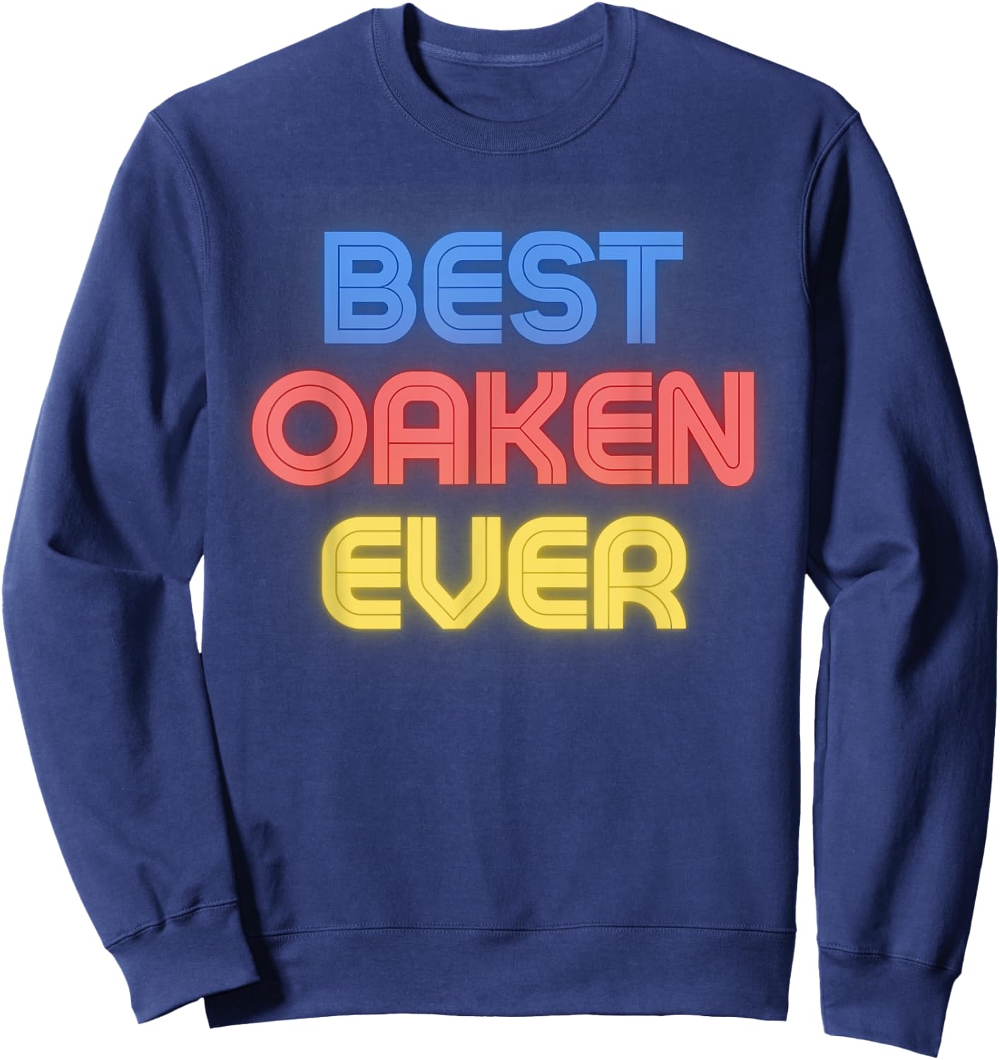 Best Oaken Ever - Funny Oaken Name Oaken Sweatshirt - Sweatshirt | Navy