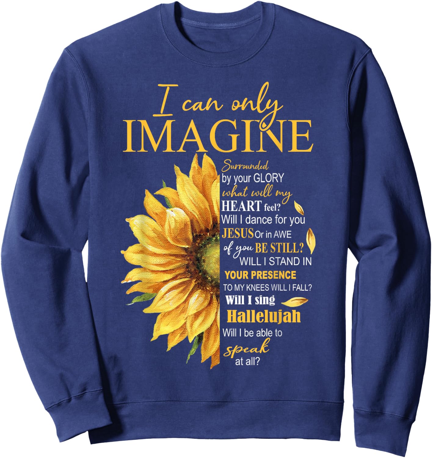 I Only Can Imagine Faith Christian Catholic Jesus God Lover Sweatshirt - Sweatshirt | Navy