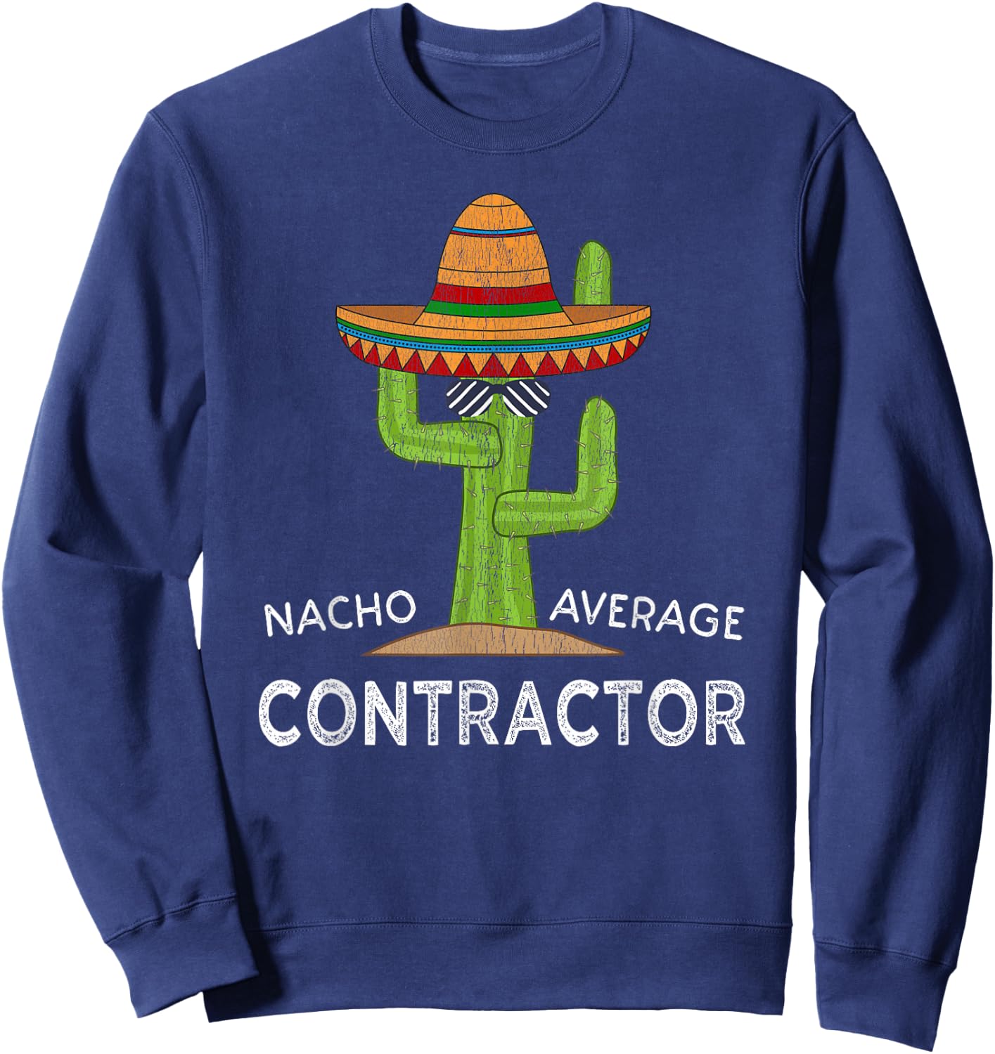 Fun Construction Humor Saying | Funny General Contractor Sweatshirt - Sweatshirt | Navy