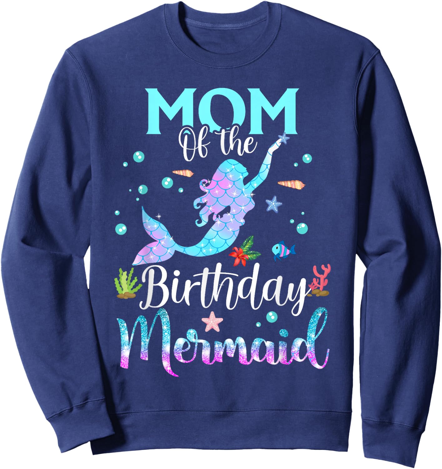 Mom Of The Birthday Mermaid Funny Matching Family Party Sweatshirt - Sweatshirt | Navy