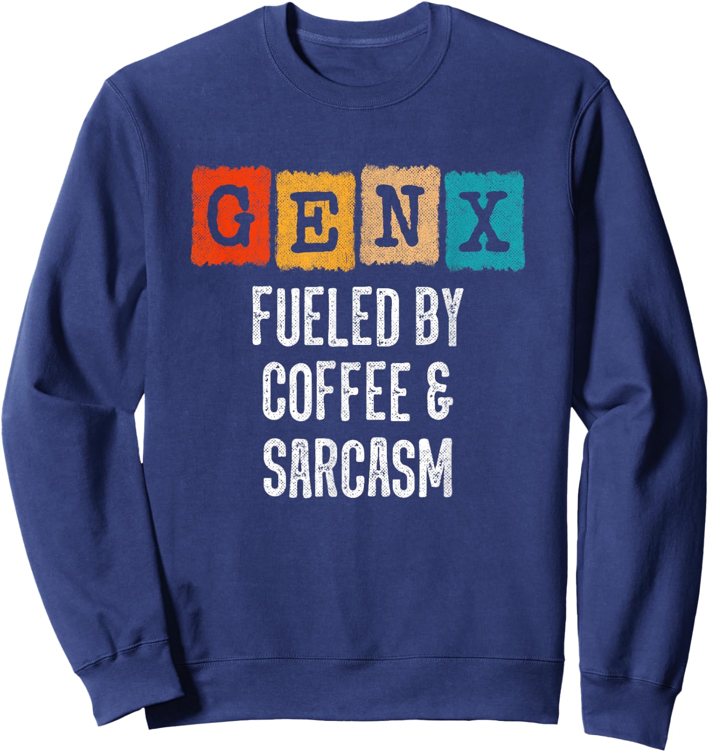 Generation X - Fueled By Coffee & Sarcasm - Funny Gen X Sweatshirt - Sweatshirt | Navy