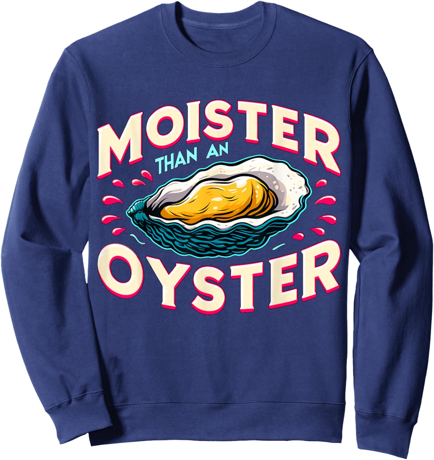 Moister than an Oyster Shellfish Shucker Bachelorette Party Sweatshirt - Sweatshirt | Navy