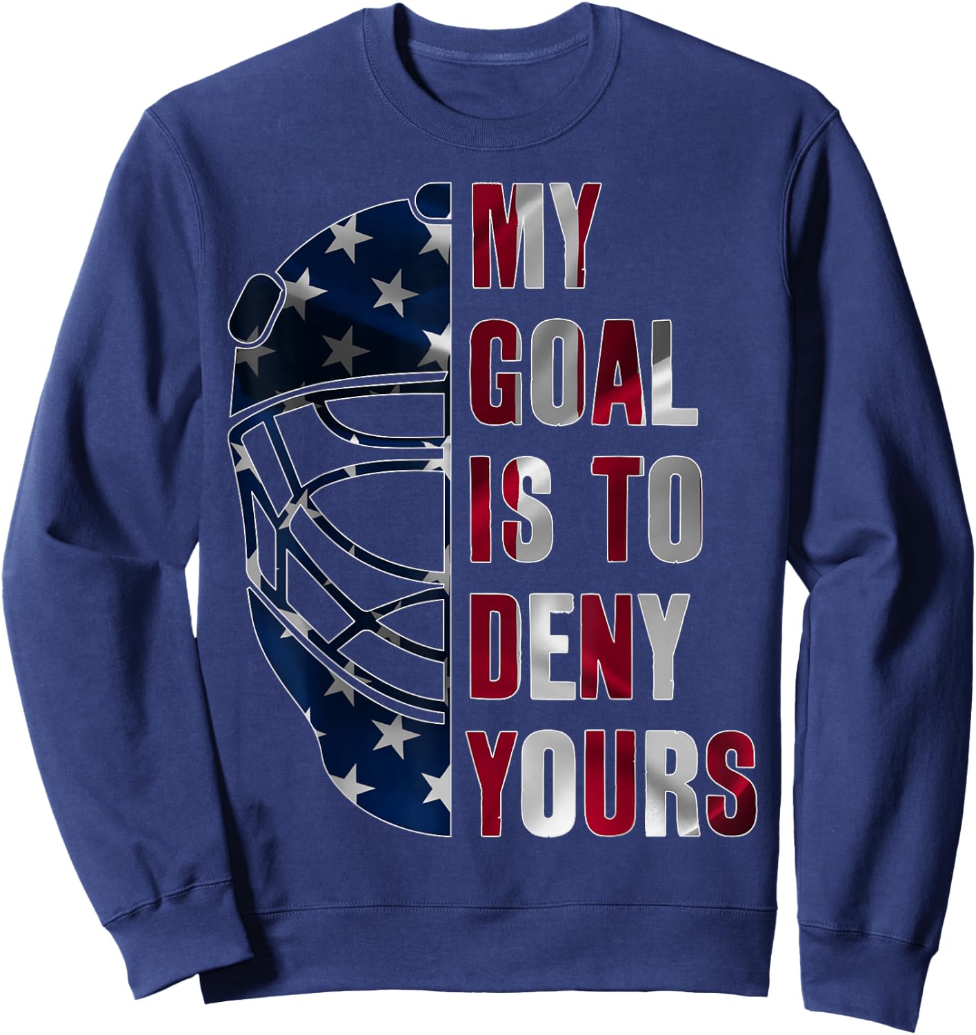 Goalie My Goal is to Deny Yours Ice Hockey Goalkeeper Sweatshirt - Sweatshirt | Navy