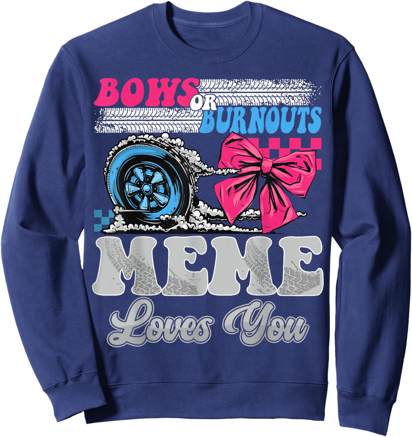 Burnouts or Bows Meme Loves You Reveal Party Sweatshirt - Sweatshirt | Navy