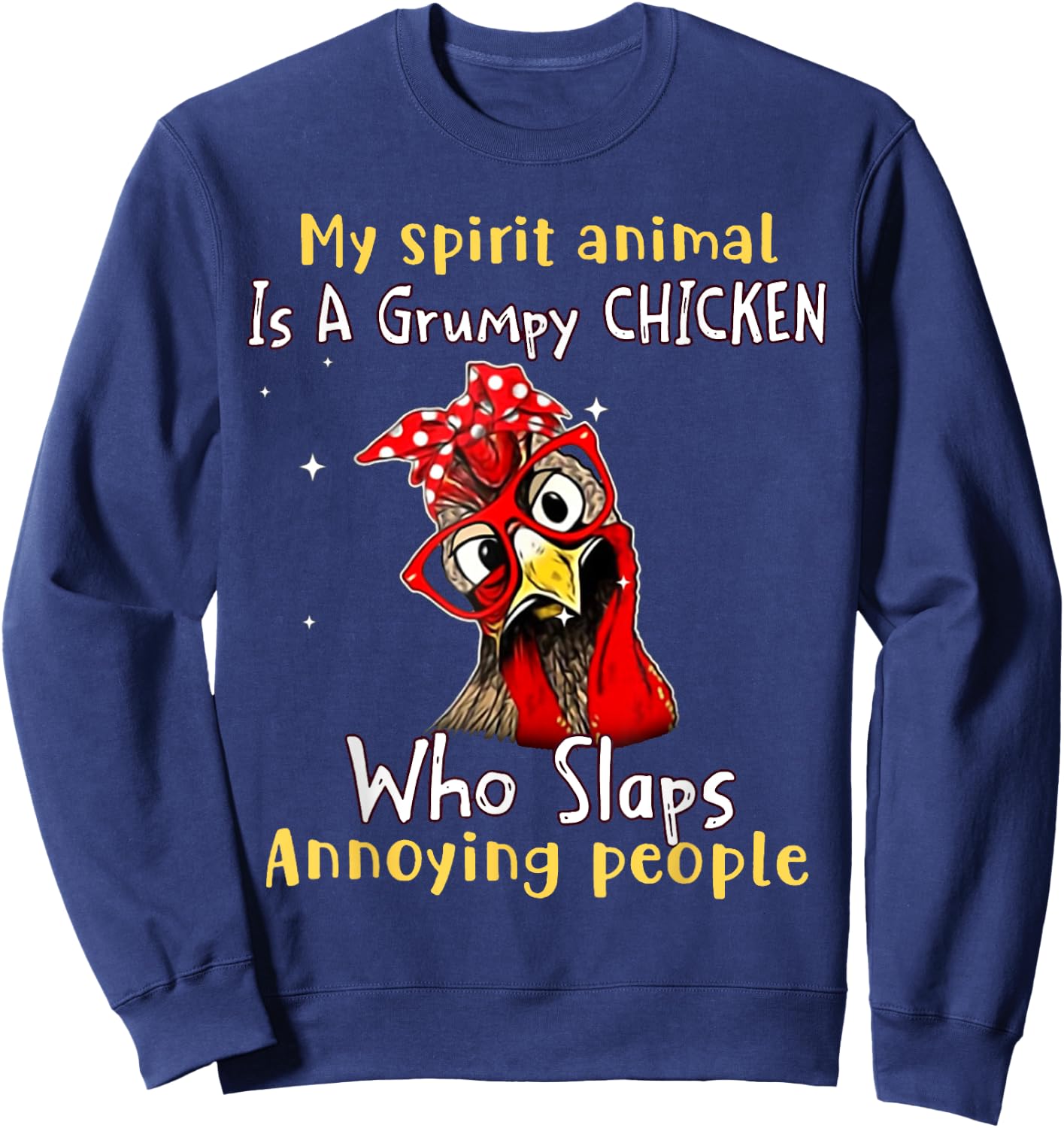 My Spirit Animal Is A Grumpy Chicken Who Slaps Sweatshirt - Sweatshirt | Navy
