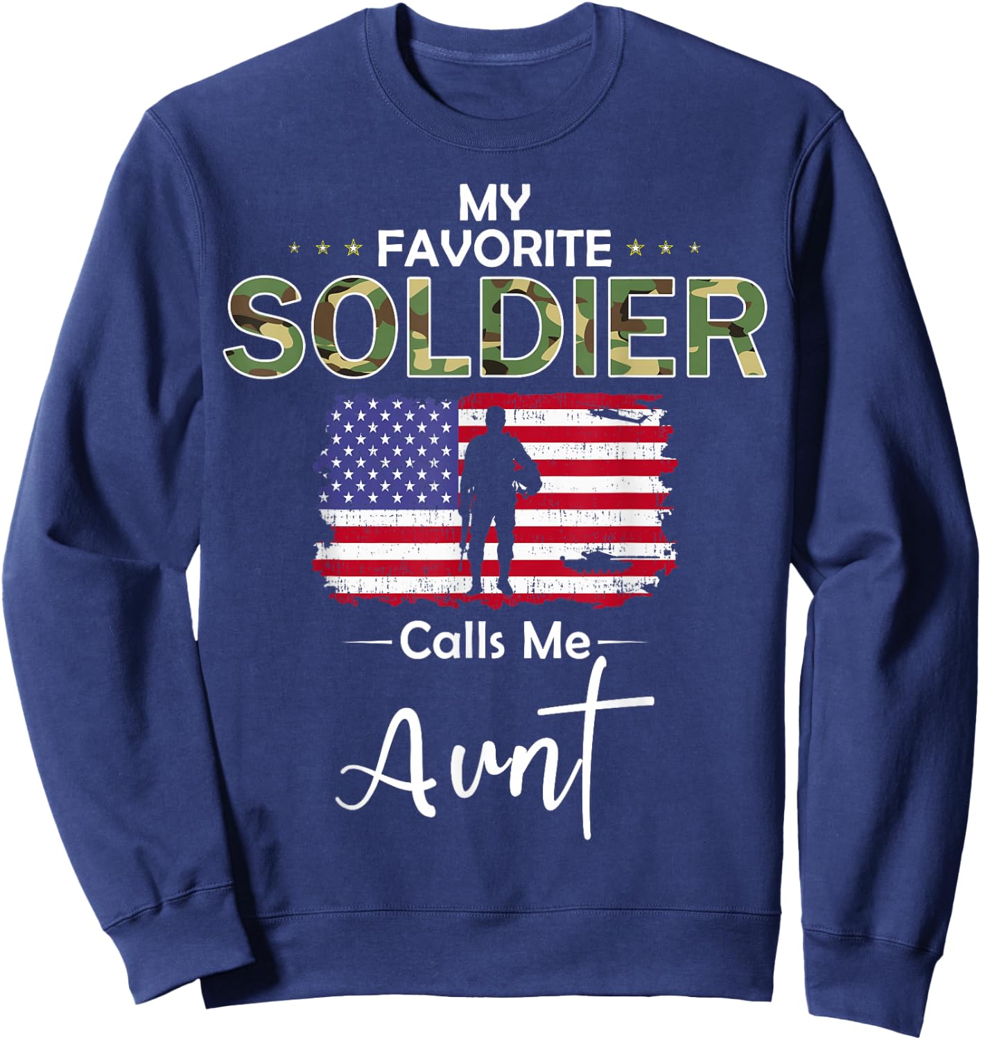 My Favorite Soldier Calls Me Aunt-Proud Army Aunt Sweatshirt - Sweatshirt | Navy