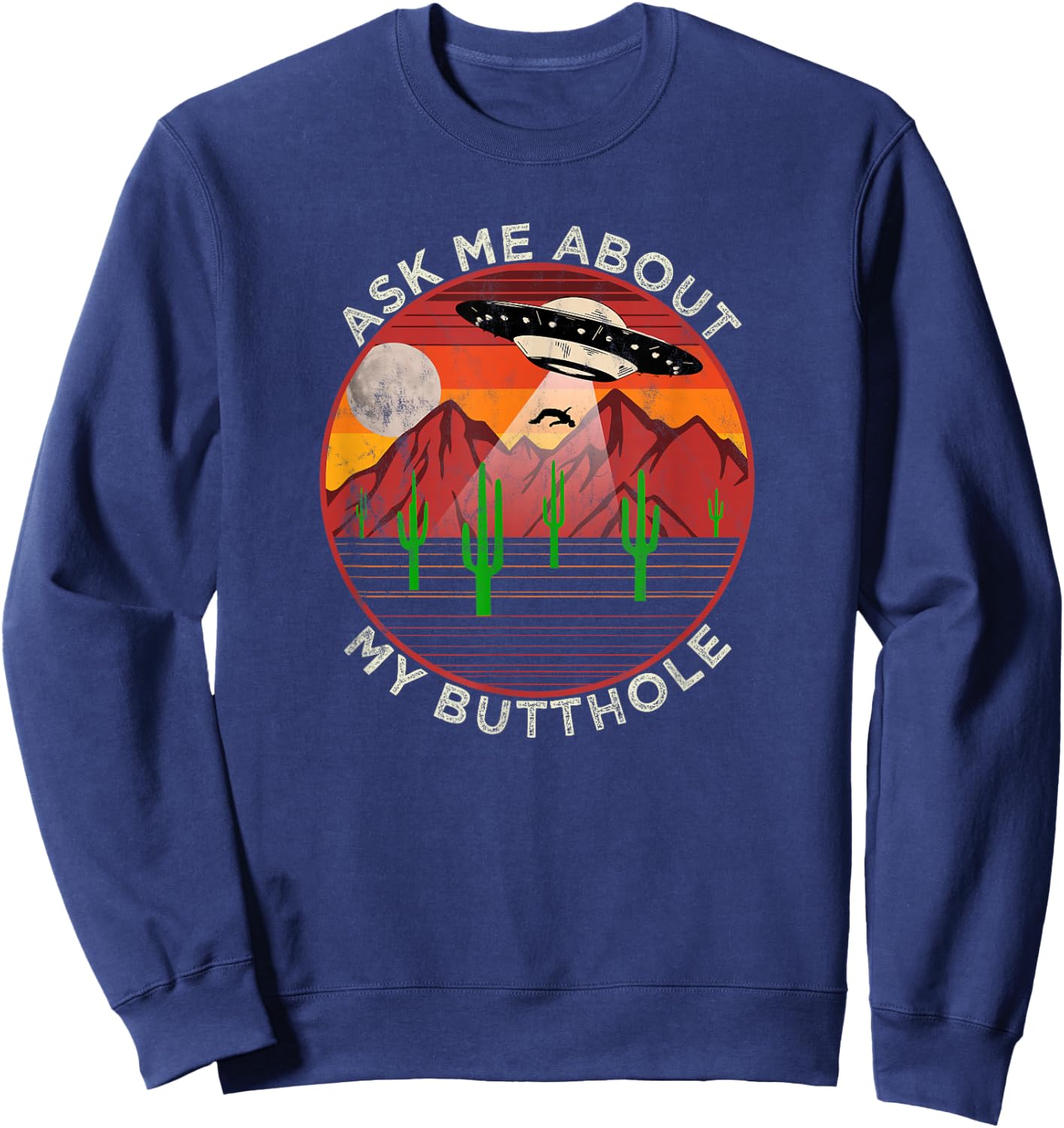Ask Me About My Butthole - Alien Abduction Roswell UFO Sweatshirt - Sweatshirt | Navy