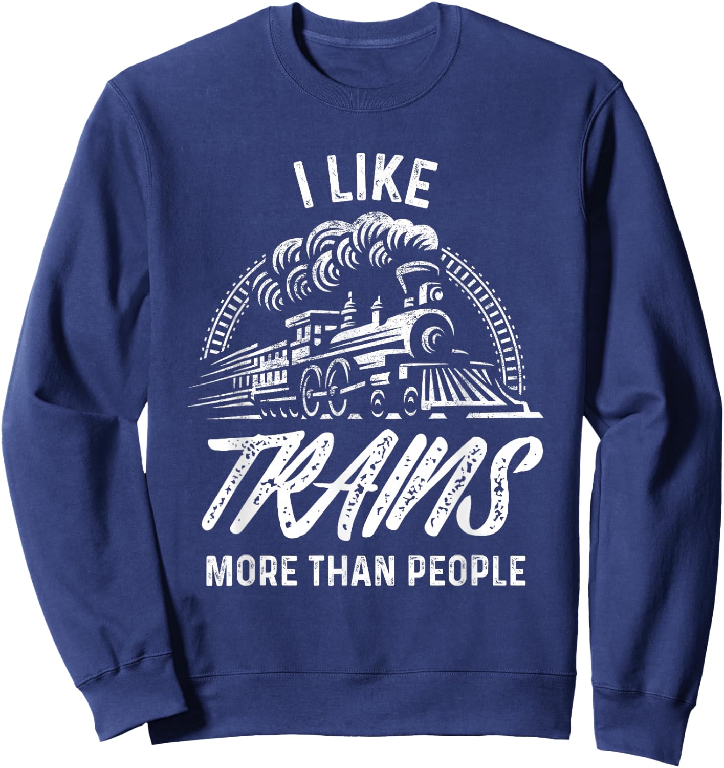 Train Shirt I Like Trains More Than People Railroad Sweatshirt - Sweatshirt | Navy