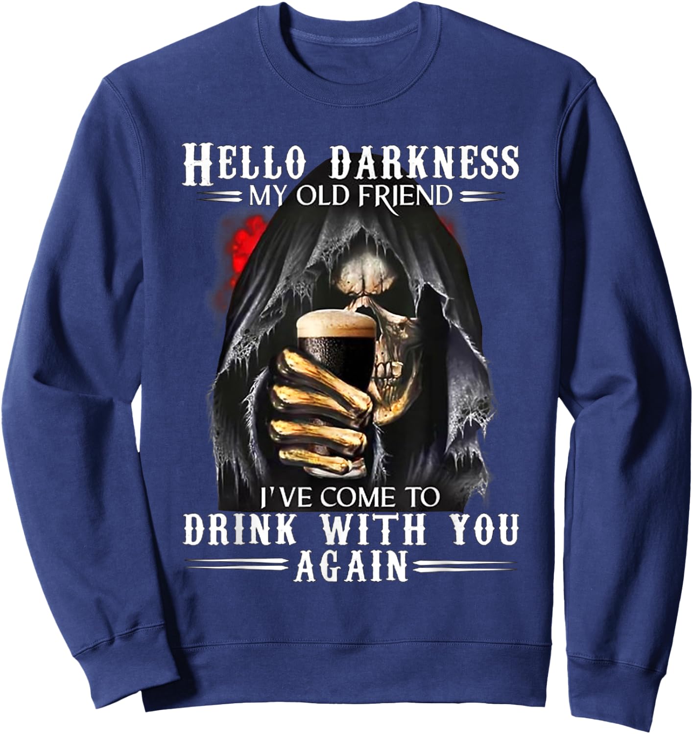 Hello Darkness My Old Friend Grim Reaper Skeleton Drink Beer Sweatshirt - Sweatshirt | Navy