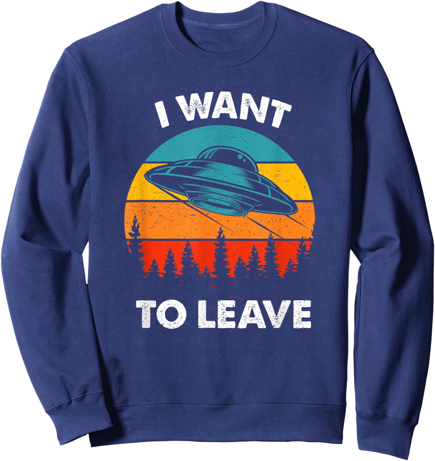 Funny Alien I want to leave Retro Vintage Style Sweatshirt - Sweatshirt | Navy