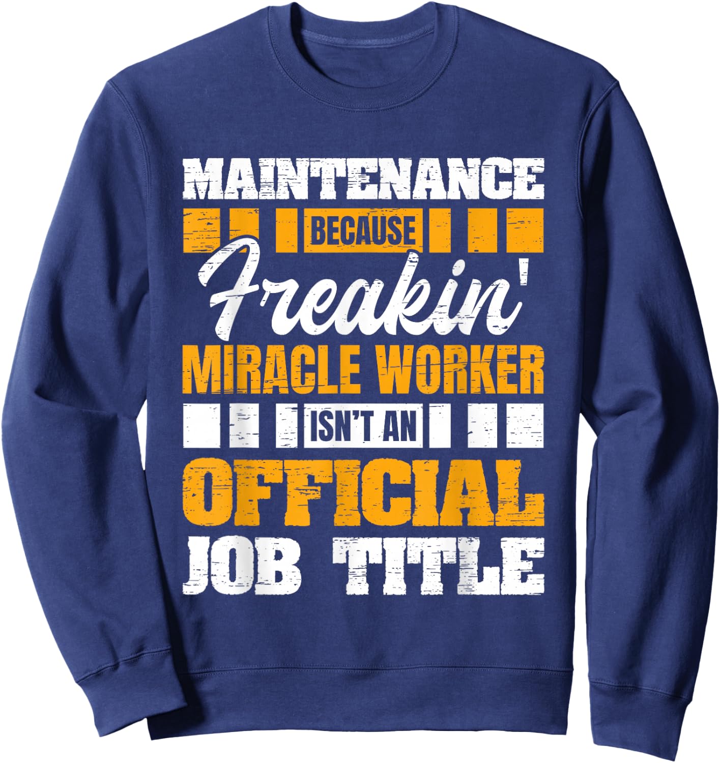 Maintenance Because Miracle Worker Isn't Official Job Title Sweatshirt - Sweatshirt | Navy