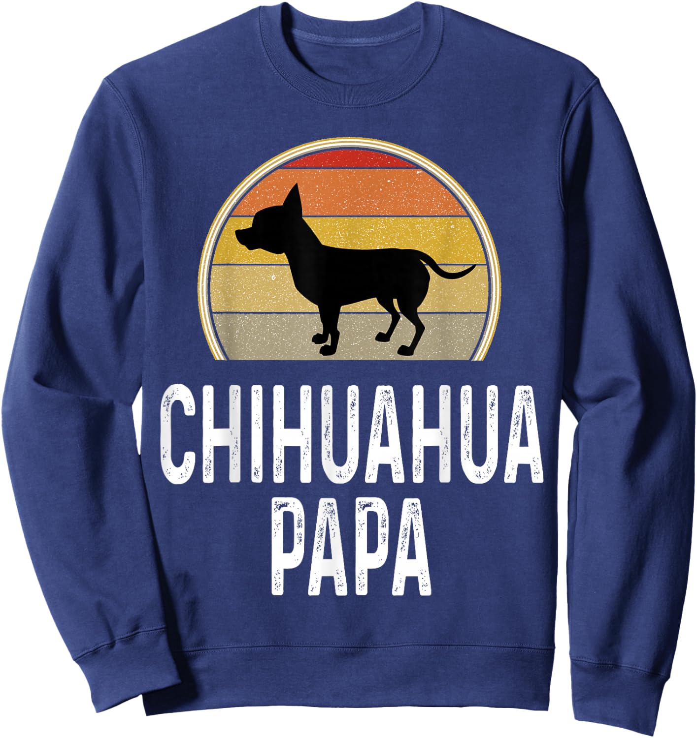 Funny Chihuahua Papa Grandpa Dad Lover Dog Owner Retro Sweatshirt - Sweatshirt | Navy