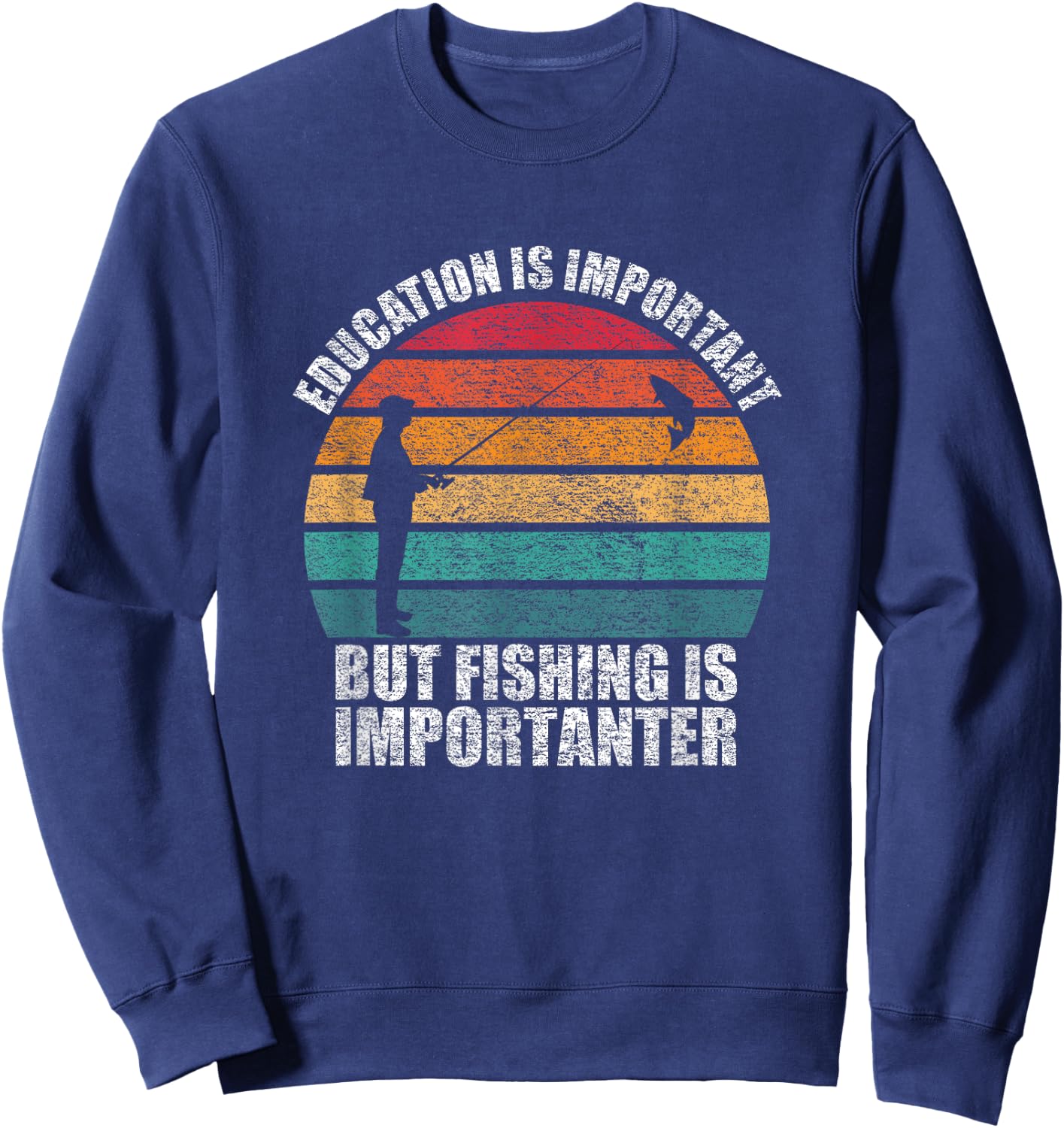 Education Is Important But Fishing Is Importanter Sweatshirt - Sweatshirt | Navy