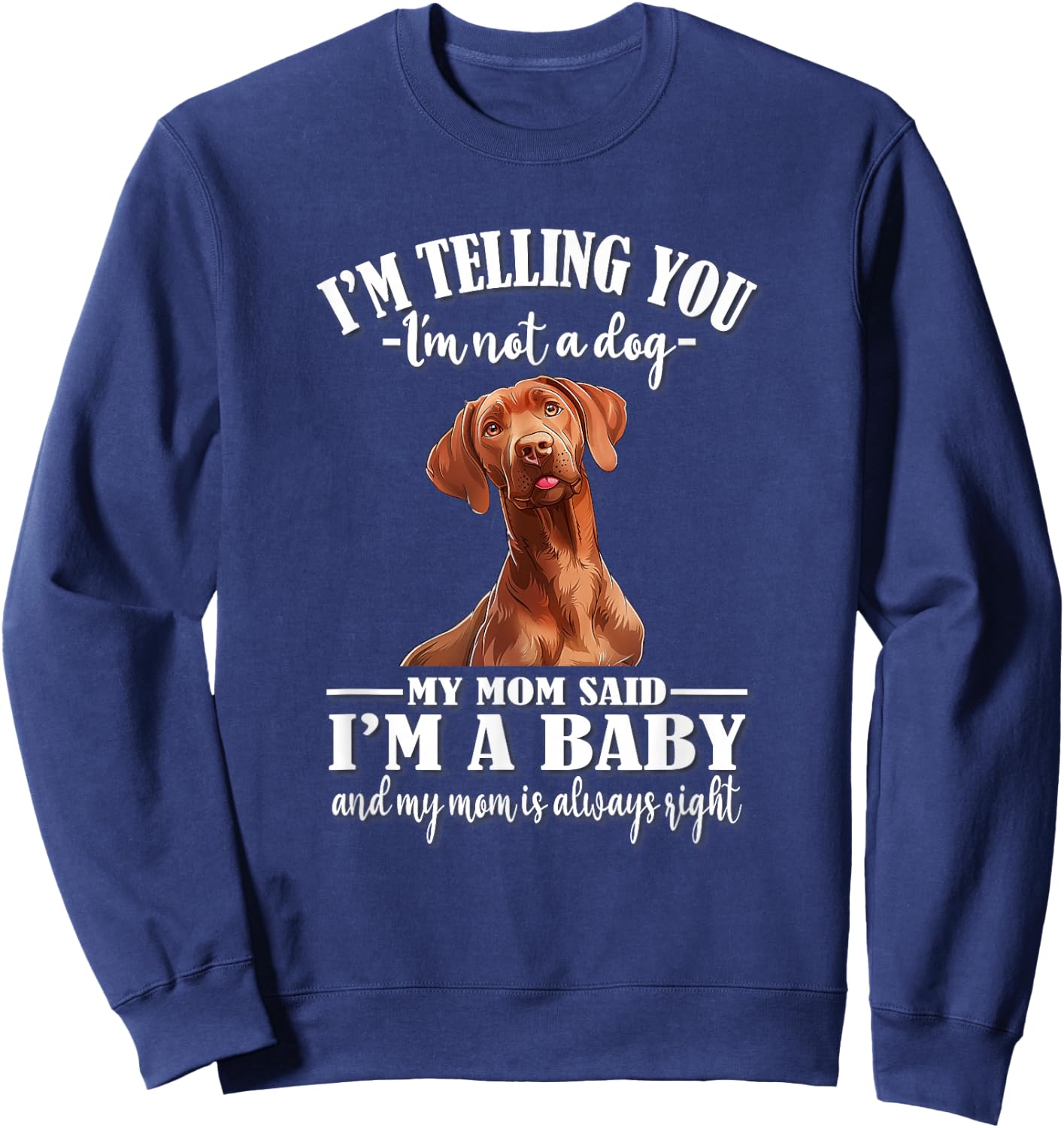 Funny Girls Mom Says I'm A Baby Vizsla Dog Lover Sweatshirt - Sweatshirt | Navy