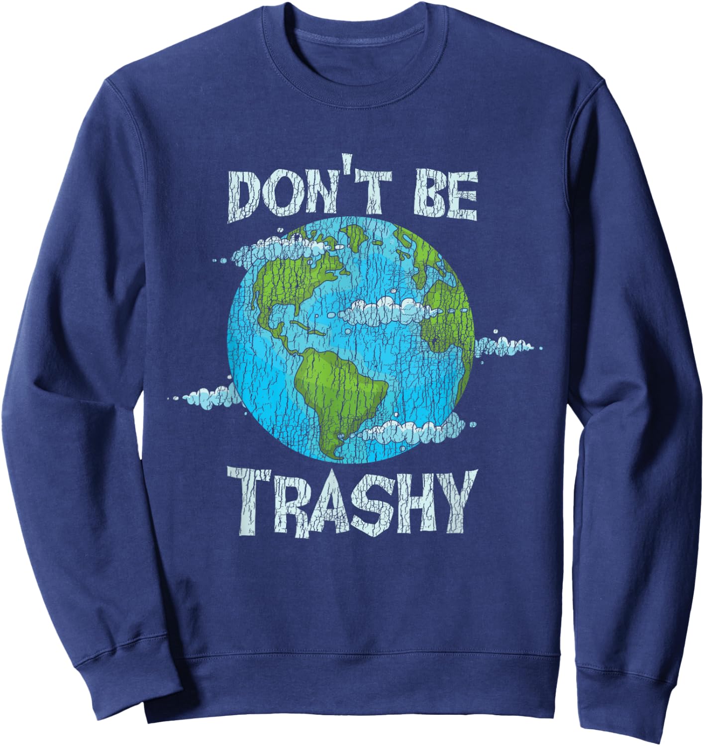 Vintage Don't Be Trashy Recycle Save Our Earth Climat Change Sweatshirt - Sweatshirt | Navy