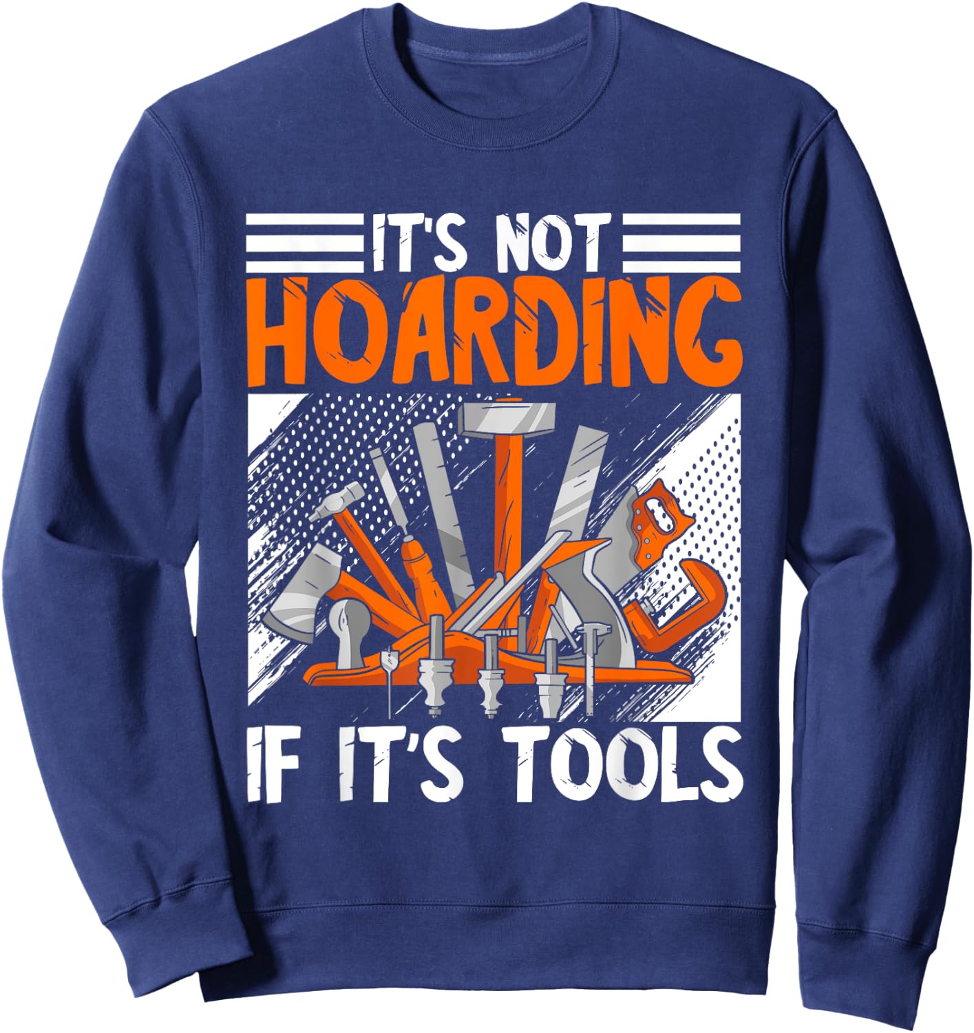 Carpenter It's Not Hoarding Wood Working Woodworker Tools Sweatshirt - Sweatshirt | Navy