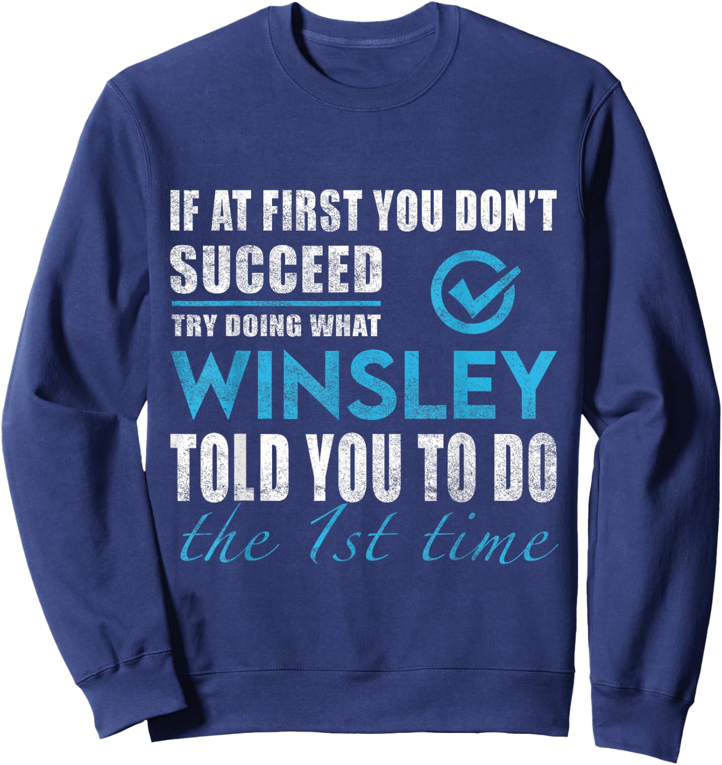 Winsley Name - Try What Winsley Told You To Do Sweatshirt - Sweatshirt | Navy