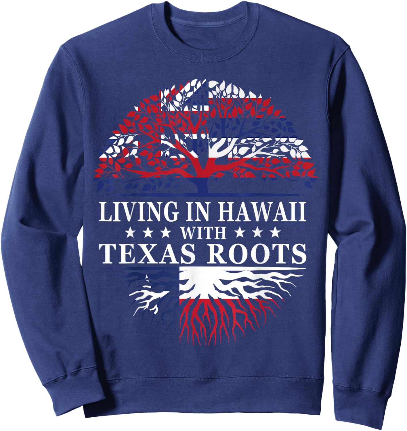 Living in Hawaii With Texas Roots Sweatshirt - Sweatshirt | Navy