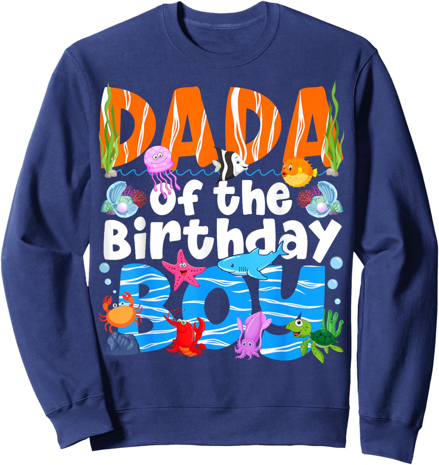Dada Under Sea Birthday Party Boys Ocean Sea Animals Themed Sweatshirt - Sweatshirt | Navy