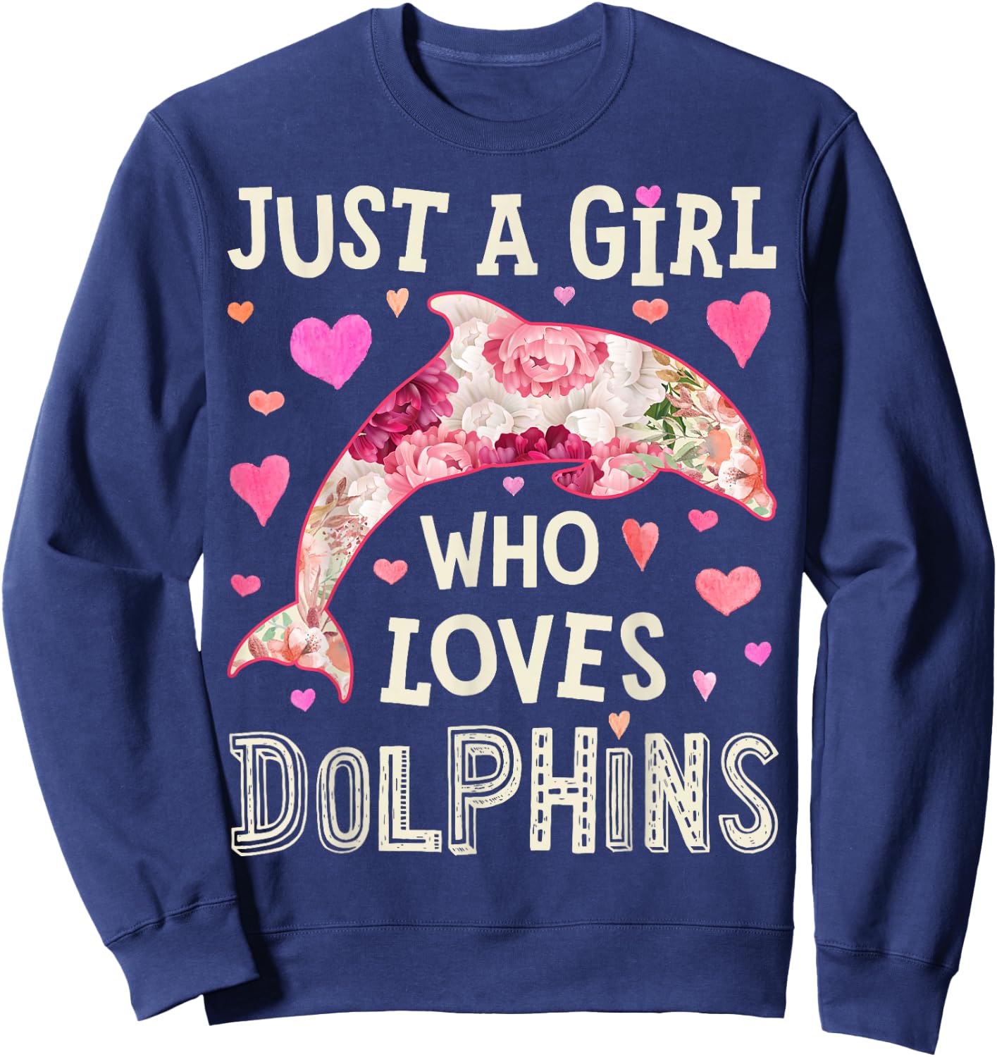 Dolphin Just A Girl Who Loves Sea Animal Flower Women Floral Sweatshirt - Sweatshirt | Navy