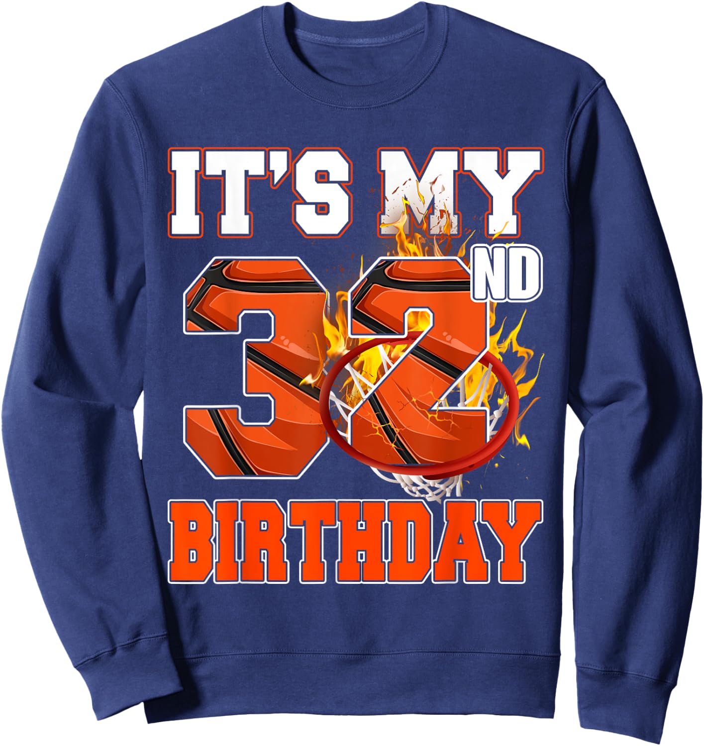 It's My 32nd Birthday Basketball Lover 32 Years Old Bday Sweatshirt - Sweatshirt | Navy