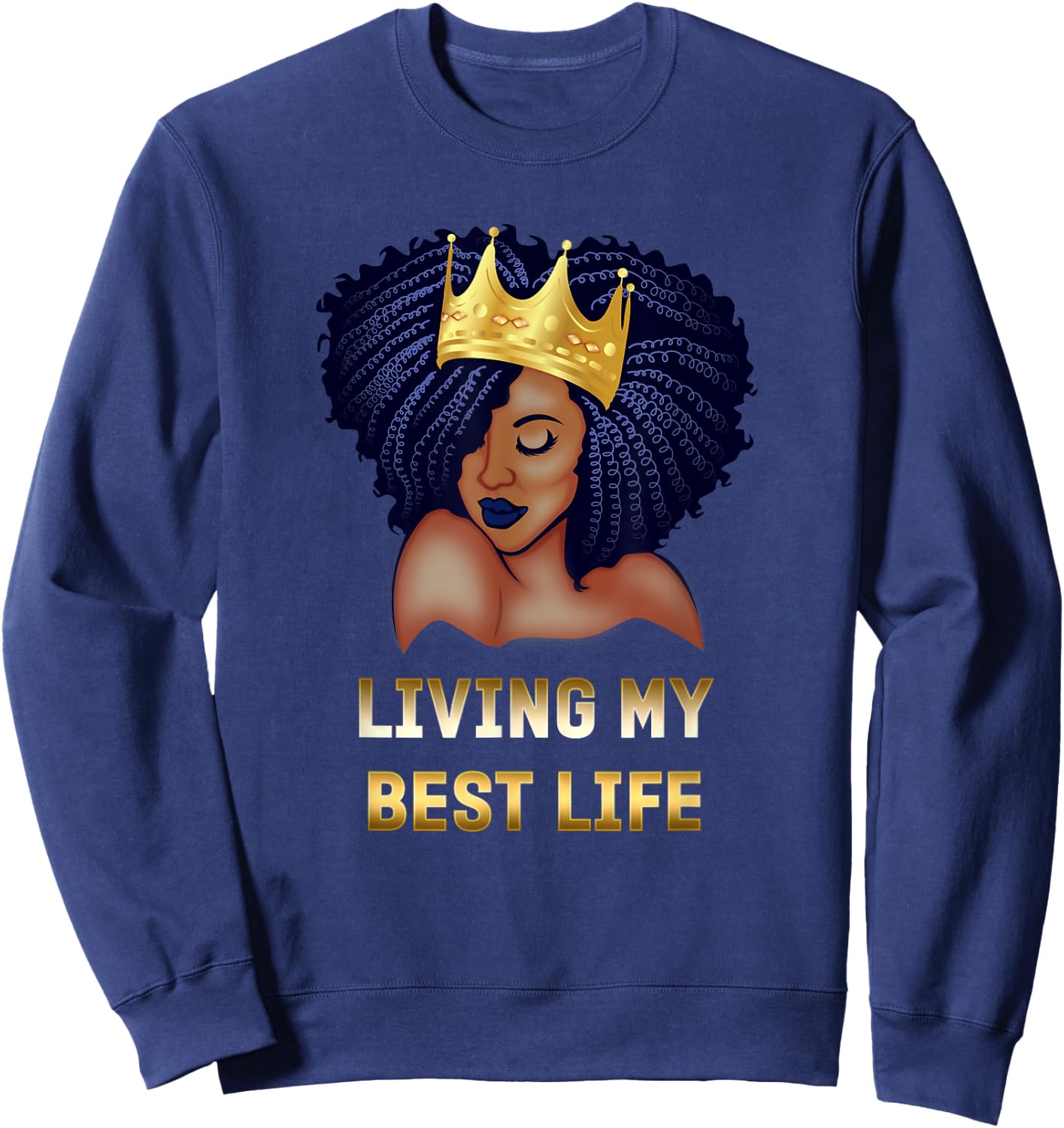 Living My Best Life Black Queen Sweatshirt - Sweatshirt | Navy