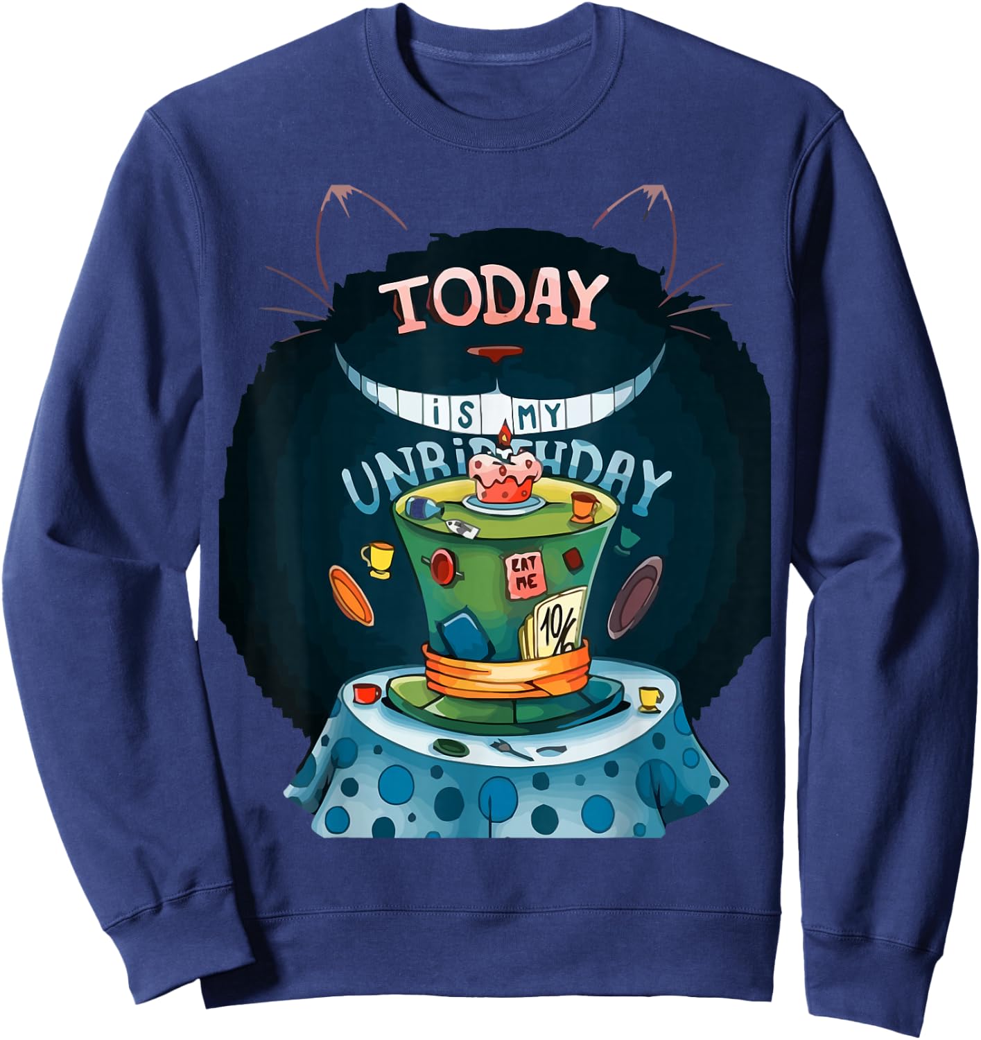Today is My Unbirthday funny cat lover Sweatshirt - Sweatshirt | Navy
